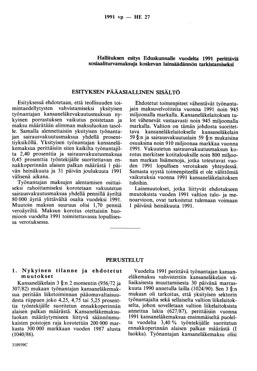 1991 vp - HE 27 Hallituksen esitys Eduskunnalle vuodelta 1991 perittäviä sosiaaliturvamaksuja koskevan lainsäädännön tarkistamiseksi ESITYKSEN PÄÄASIALLINEN SISÄLTÖ Esityksessä ehdotetaan, että