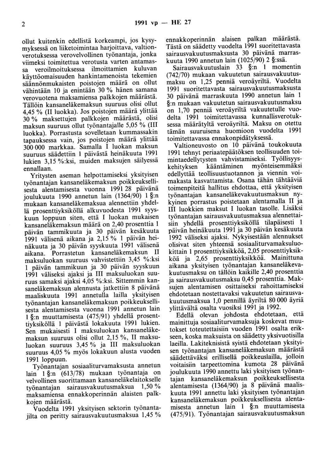 2 1991 vp - HE 27 ollut kuitenkin edellistä korkeampi, jos kysymyksessä on liiketoimintaa harjoittava, valtionverotuksessa verovelvollinen työnantaja, jonka viimeksi toimitettua verotusta varten