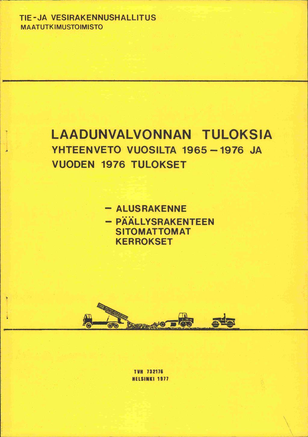 TIE-JA VESIRAKENNUSHALLITUS MAATUTK IMUSTOIMISTO LAADUNVALVONNAN TULOKSIA YHTEEN VETO VUOSILTA 1965-1976