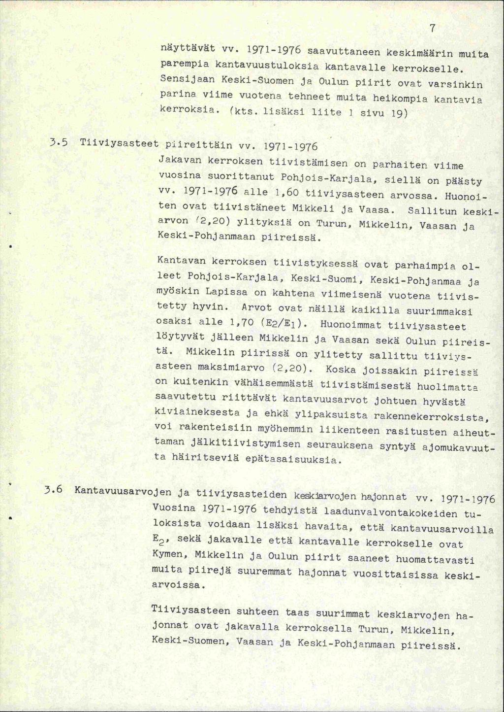 näyttävät vv. 1971-1976 saavuttaneen kesklmrin multa parempia kantavuustuloksia kantavalle kerrokselle.