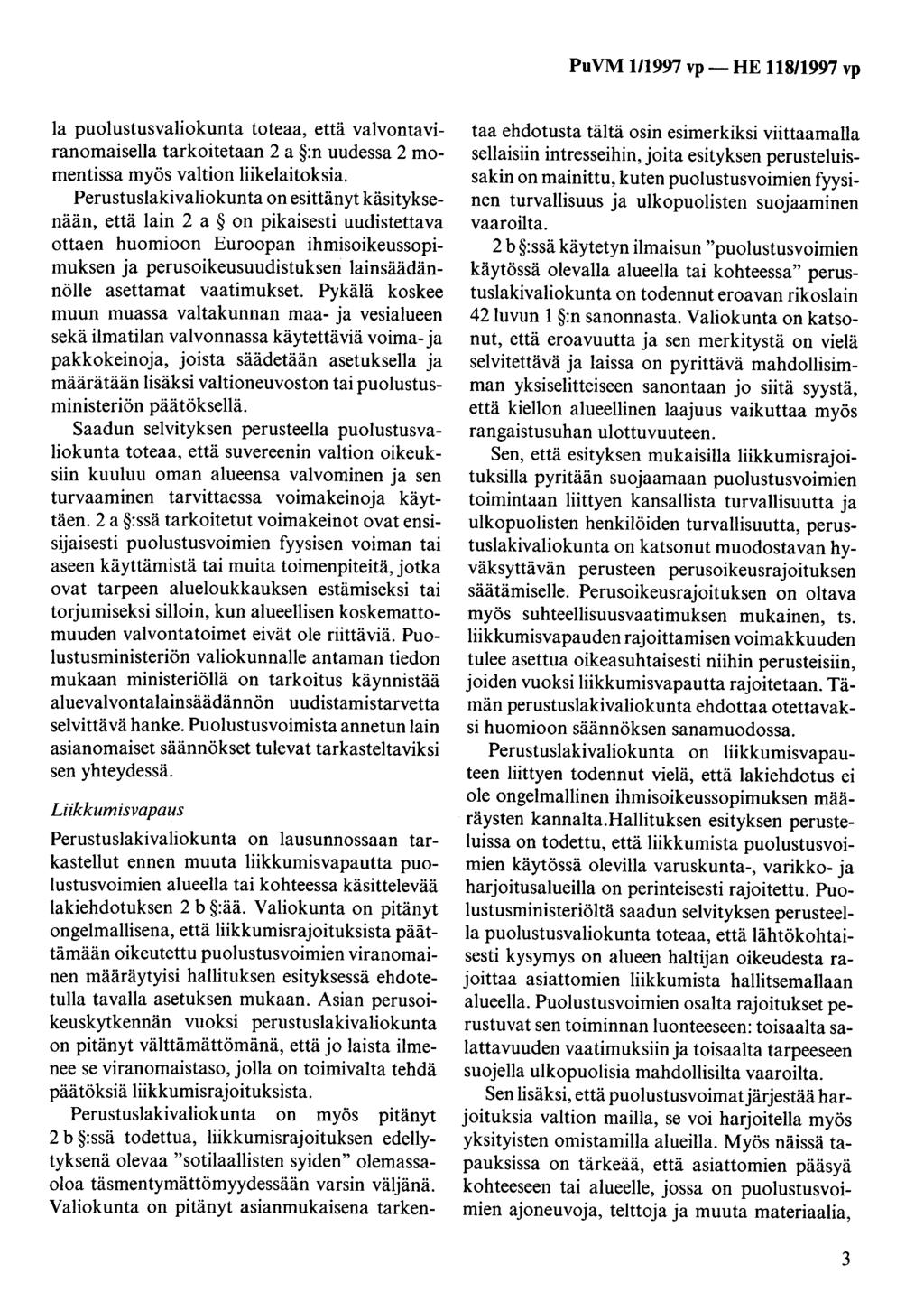 Ia puolustusvaliokunta toteaa, että valvontaviranomaisella tarkoitetaan 2 a :n uudessa 2 momentissa myös valtion liikelaitoksia.