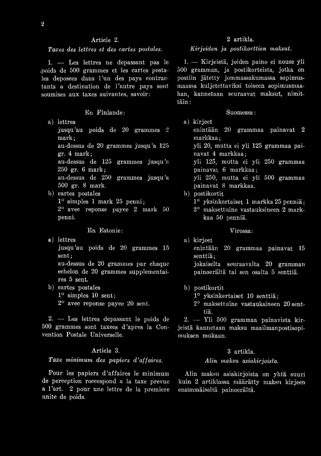 20 grammes 2 mark; au-dessus de 20 grammes jusqu a 125 gr. 4 mark; au-dessus de 125 grammes jusqu a 250 gr. 6 mark; au-dessus de 250 grammes jusqu a 500 gr. 8 mark.