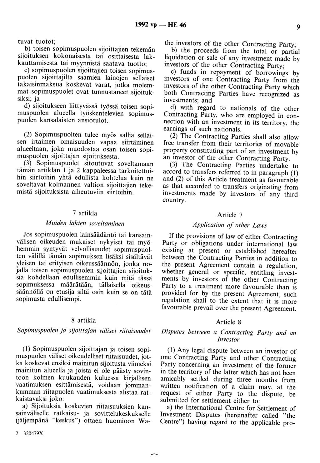 1992 vp - HE 46 9 tuvat tuotot; b) toisen sopimuspuolen sijoittajien tekemän sijoituksen kokonaisesta tai osittaisesta lakkauttamisesta tai myynnistä saatava tuotto; c) sopimuspuolen sijoittajien