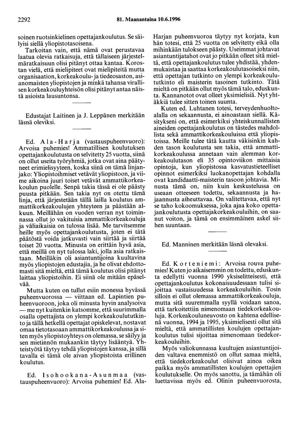 2292 81. Maanantaina 10.6.1996 soinen ruotsinkielinen opettajankoulutus. Se säilyisi siellä yliopistotasoisena.