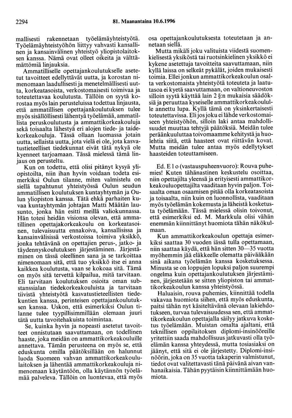 2294 81. Maanantaina 10.6.1996 mallisesti rakennetaan työelämäyhteistyötä. Työelämäyhteistyöhön liittyy vahvasti kansallinen ja kansainvälinen yhteistyö yliopistolaitoksen kanssa.