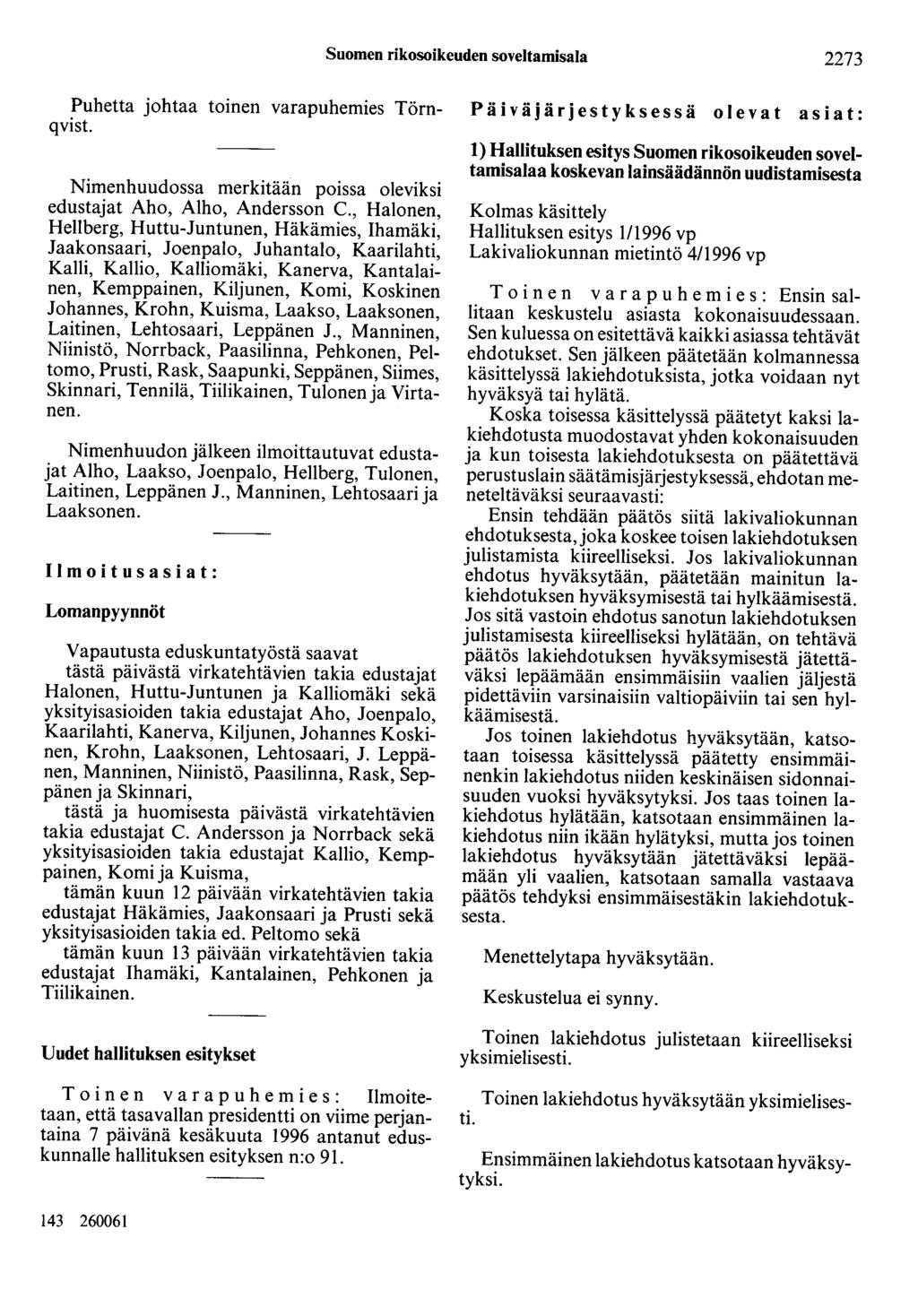 Suomen rikosoikeuden soveltamisala 2273 Puhetta johtaa toinen varapuhemies Törnqvist. Nimenhuudossa merkitään poissa oleviksi edustajat Aho, Alho, Andersson C.
