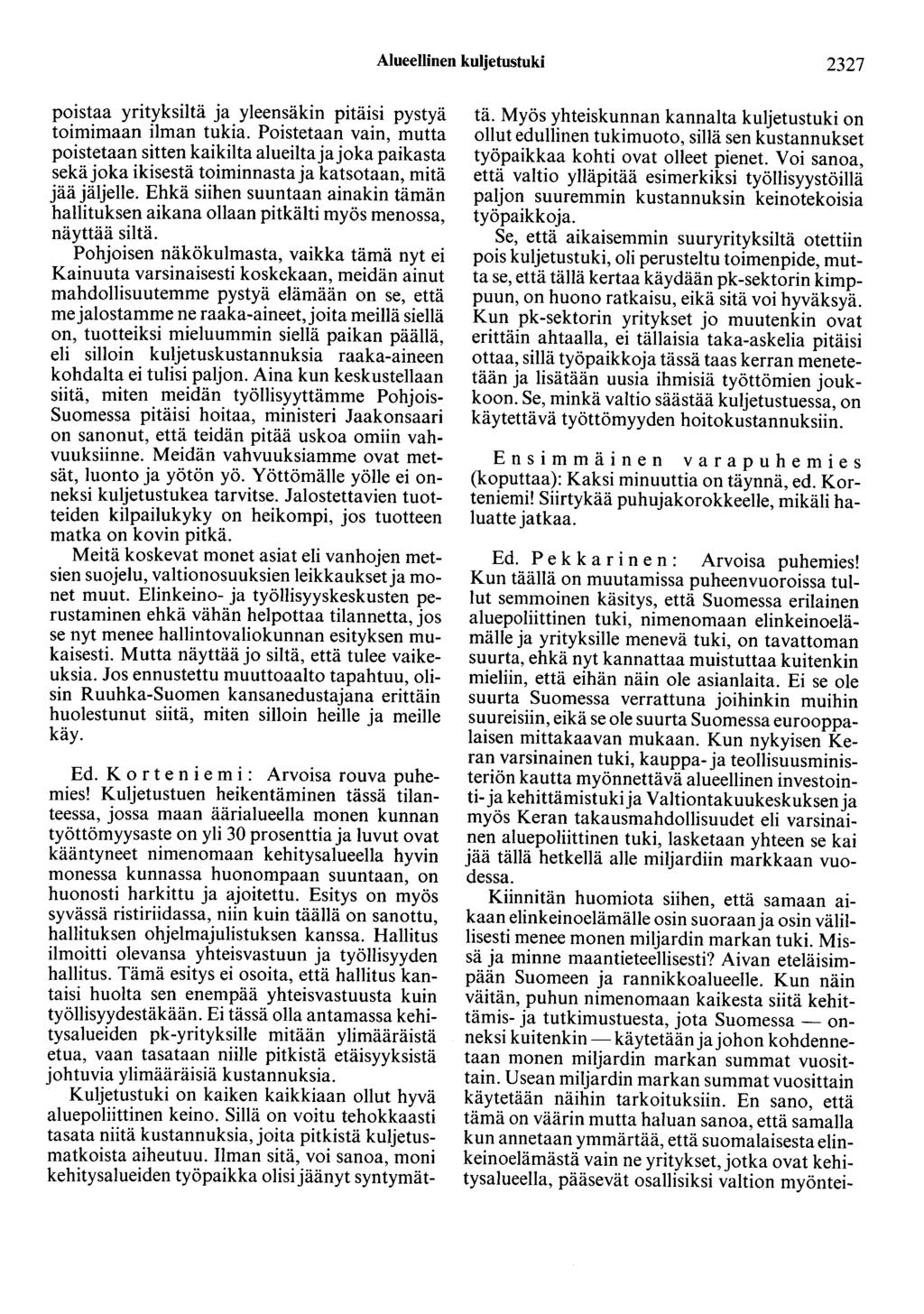 Alueellinen kuljetustuki 2327 poistaa yrityksiltä ja yleensäkin pitäisi pystyä toimimaan ilman tukia.
