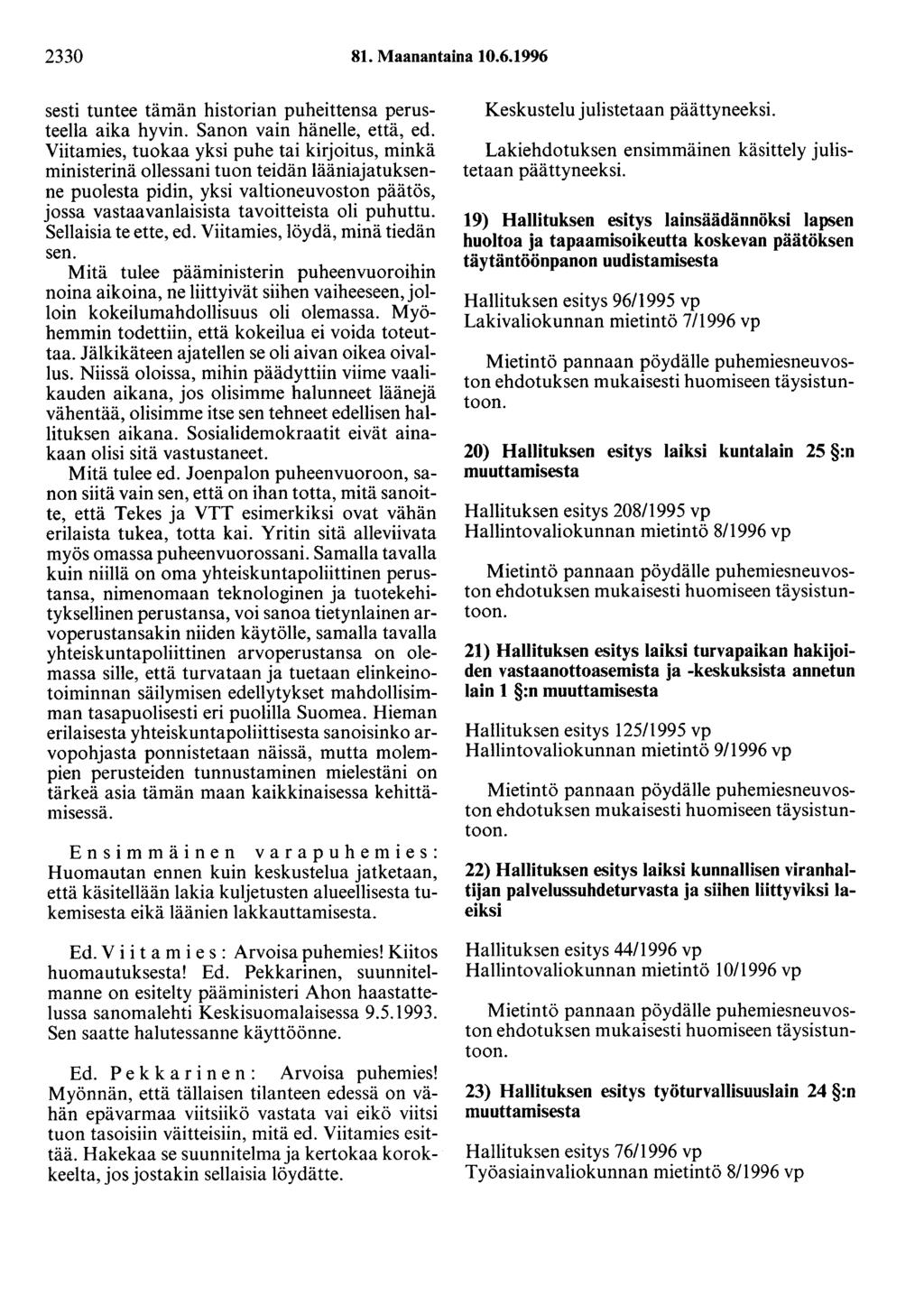 2330 81. Maanantaina 10.6.1996 sesti tuntee tämän historian puheittensa perusteella aika hyvin. Sanon vain hänelle, että, ed.