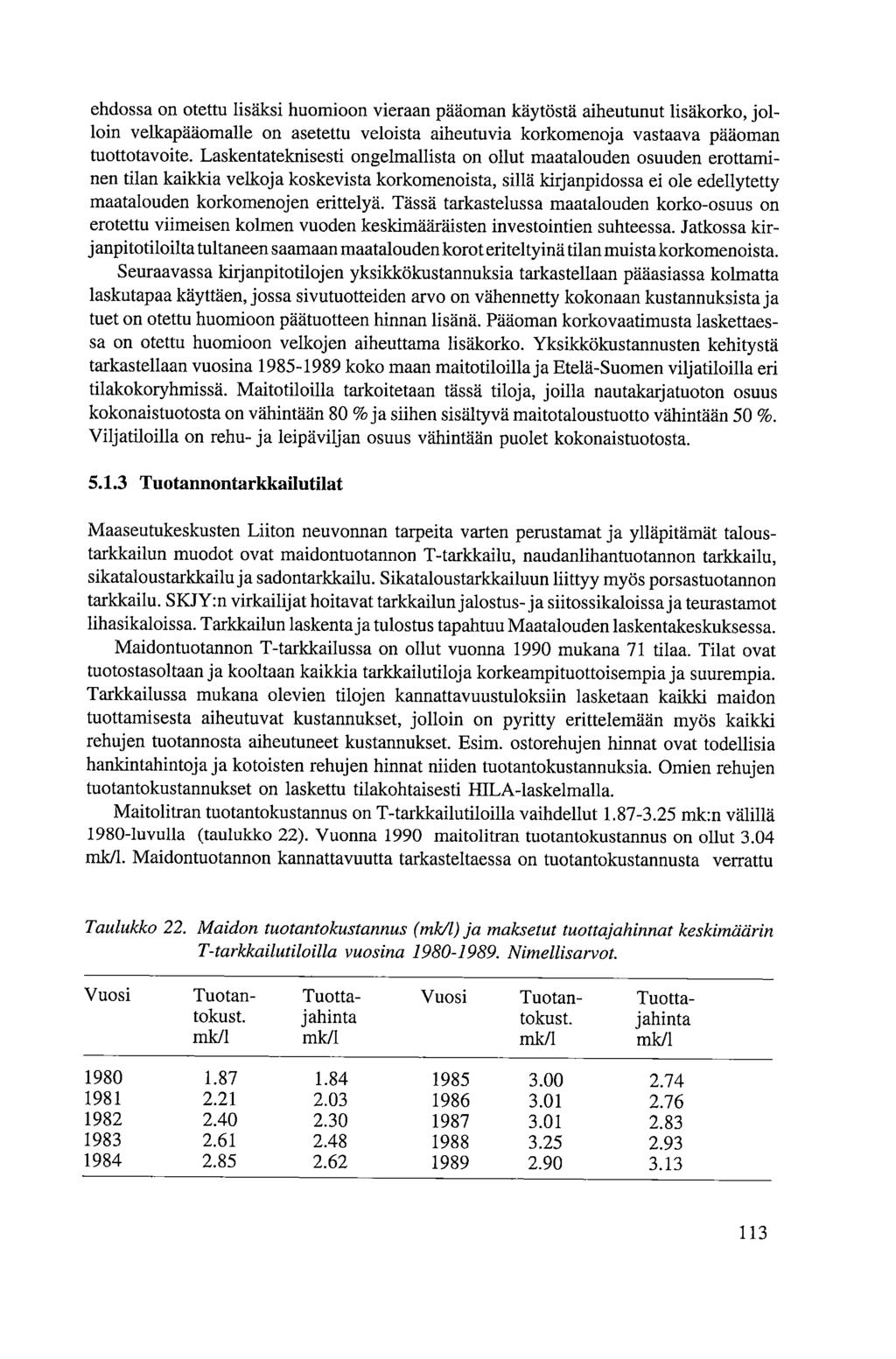 ehdossa on otettu lisäksi huomioon vieraan pääoman käytöstä aiheutunut lisäkorko, jolloin velkapääomalle on asetettu veloista aiheutuvia korkomenoja vastaava pääoman tuottotavoite.