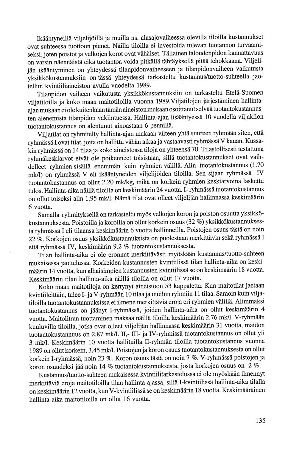 Ikääntyneillä viljelijöillä ja muilla ns. alasajovaiheessa olevilla tiloilla kustannukset ovat suhteessa tuottoon pienet.
