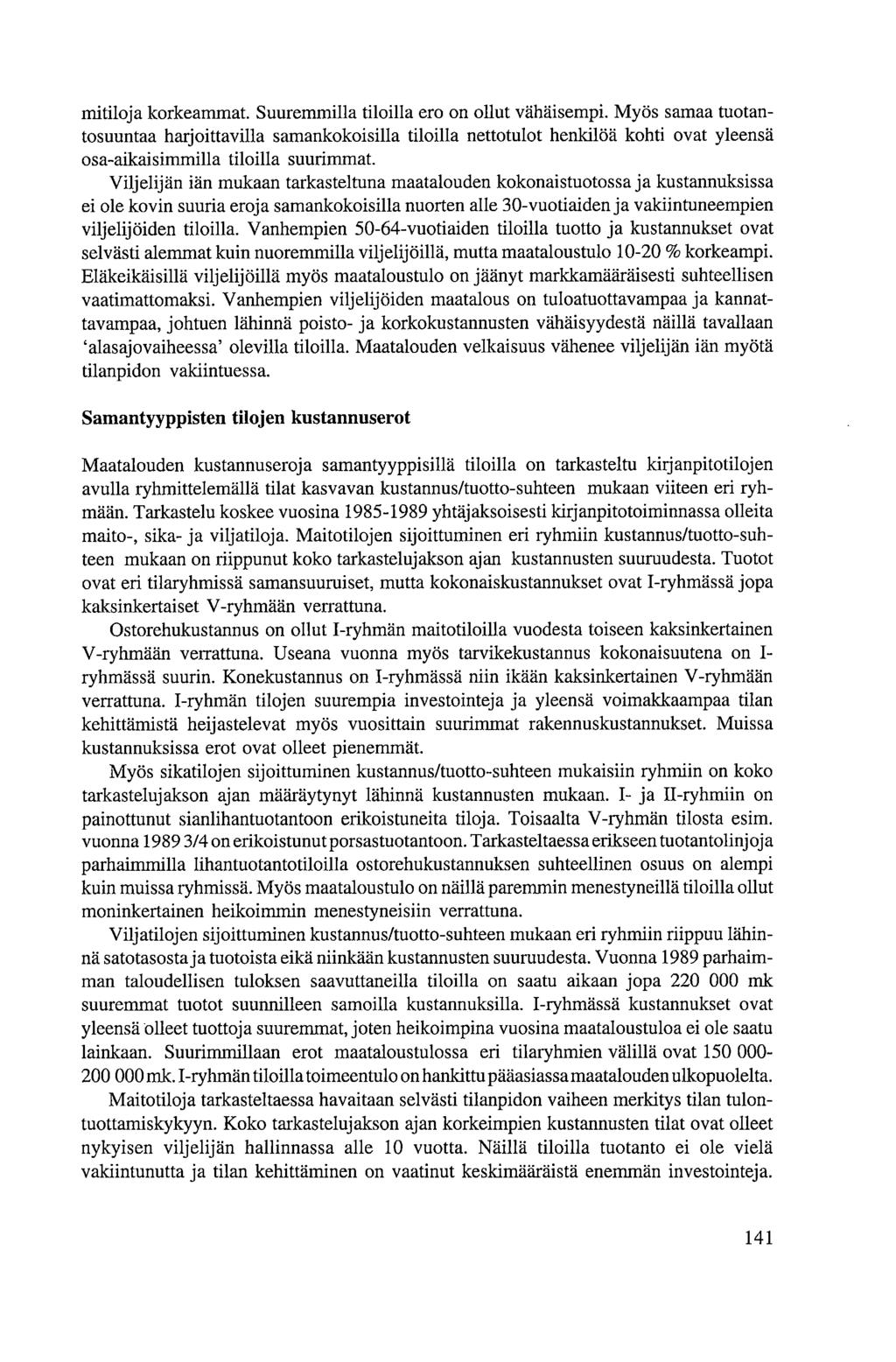 mitiloja korkeammat. Suuremmilla tiloilla ero on ollut vähäisempi.