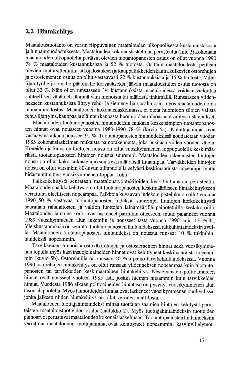 2.2 Hintakehitys Maataloustuotanto on varsin riippuvainen maatalouden ulkopuolisesta kustannustasosta ja hinnanmuodostuksesta.