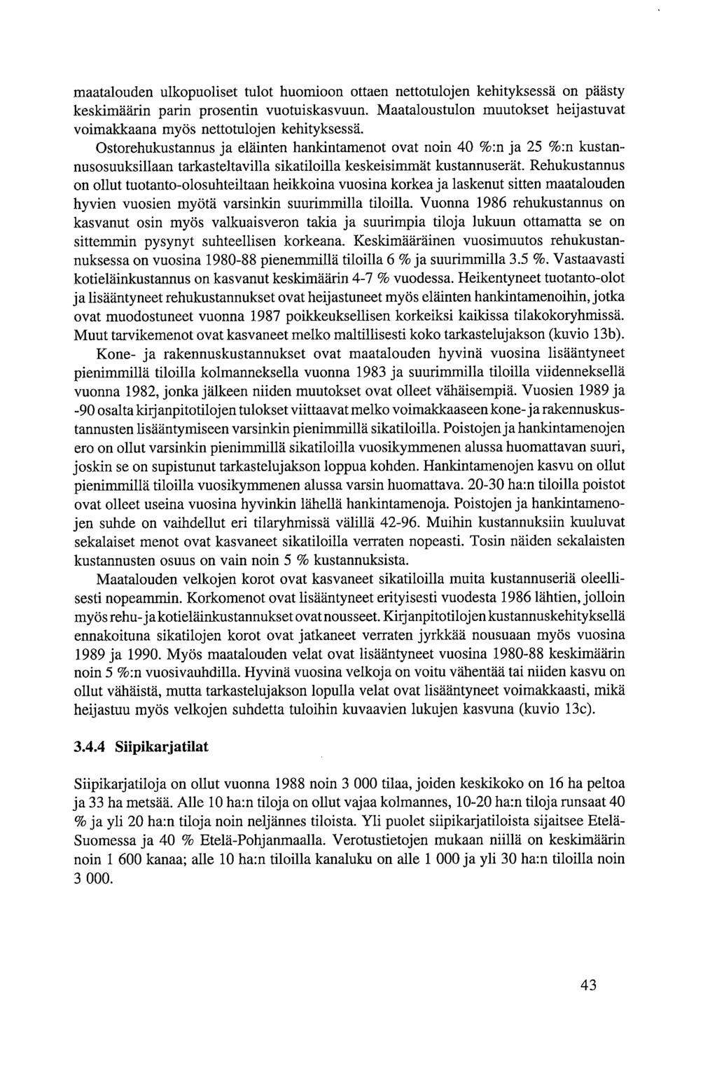 maatalouden ulkopuoliset tulot huomioon ottaen nettotulojen kehityksessä on päästy keskimäärin parin prosentin vuotuiskasvuun.