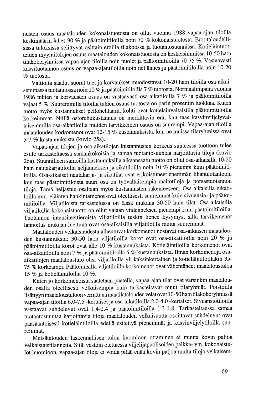 nusten osuus maatalouden kokonaistuotosta on ollut vuonna 1988 vapaa-ajan tiloilla keskimäärin lähes 90 % ja päätoimitiloilla noin 70 % kokonaistuotosta.