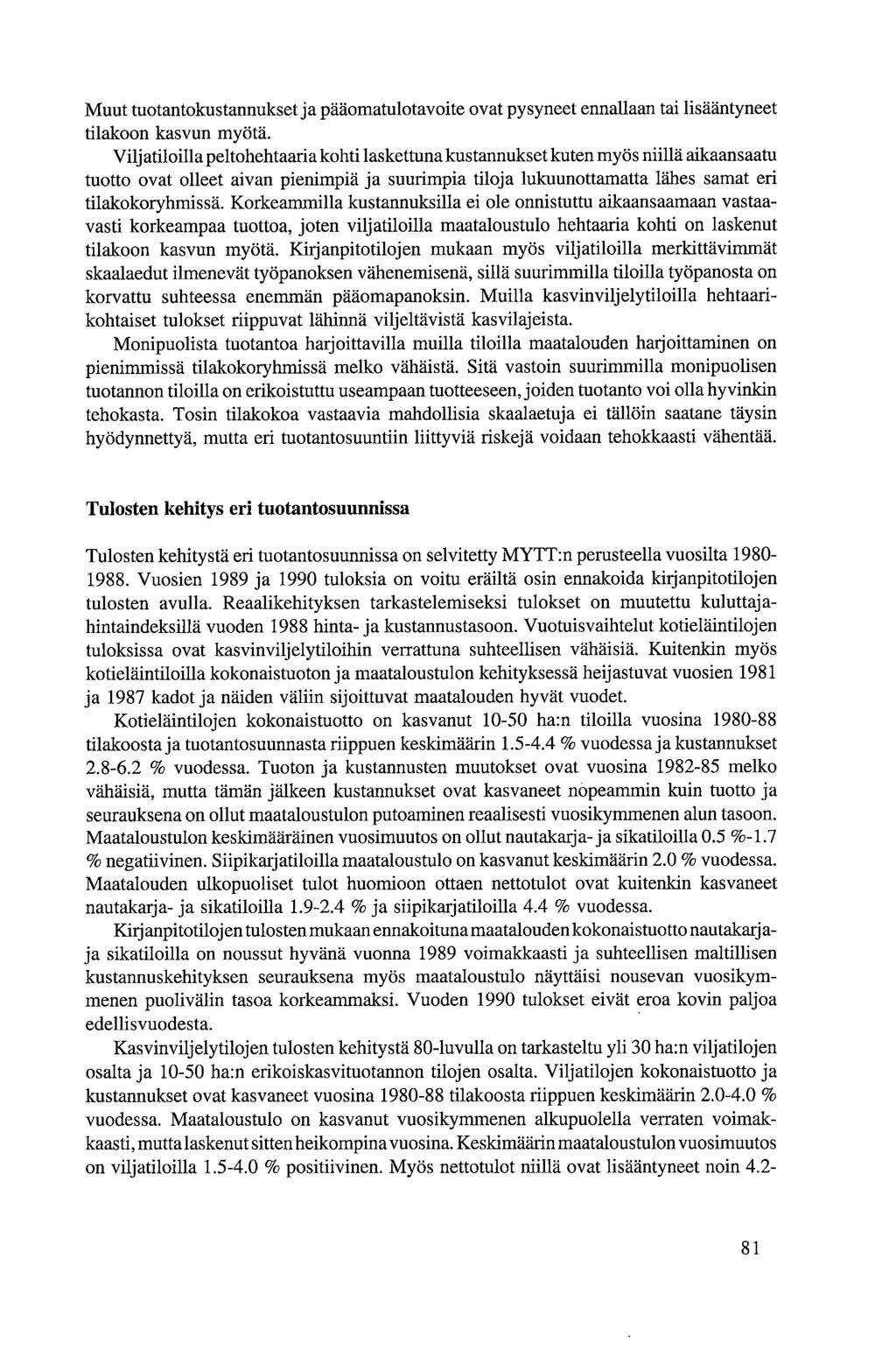 Muut tuotantokustannukset ja pääomatulotavoite ovat pysyneet ennallaan tai lisääntyneet tilakoon kasvun myötä.