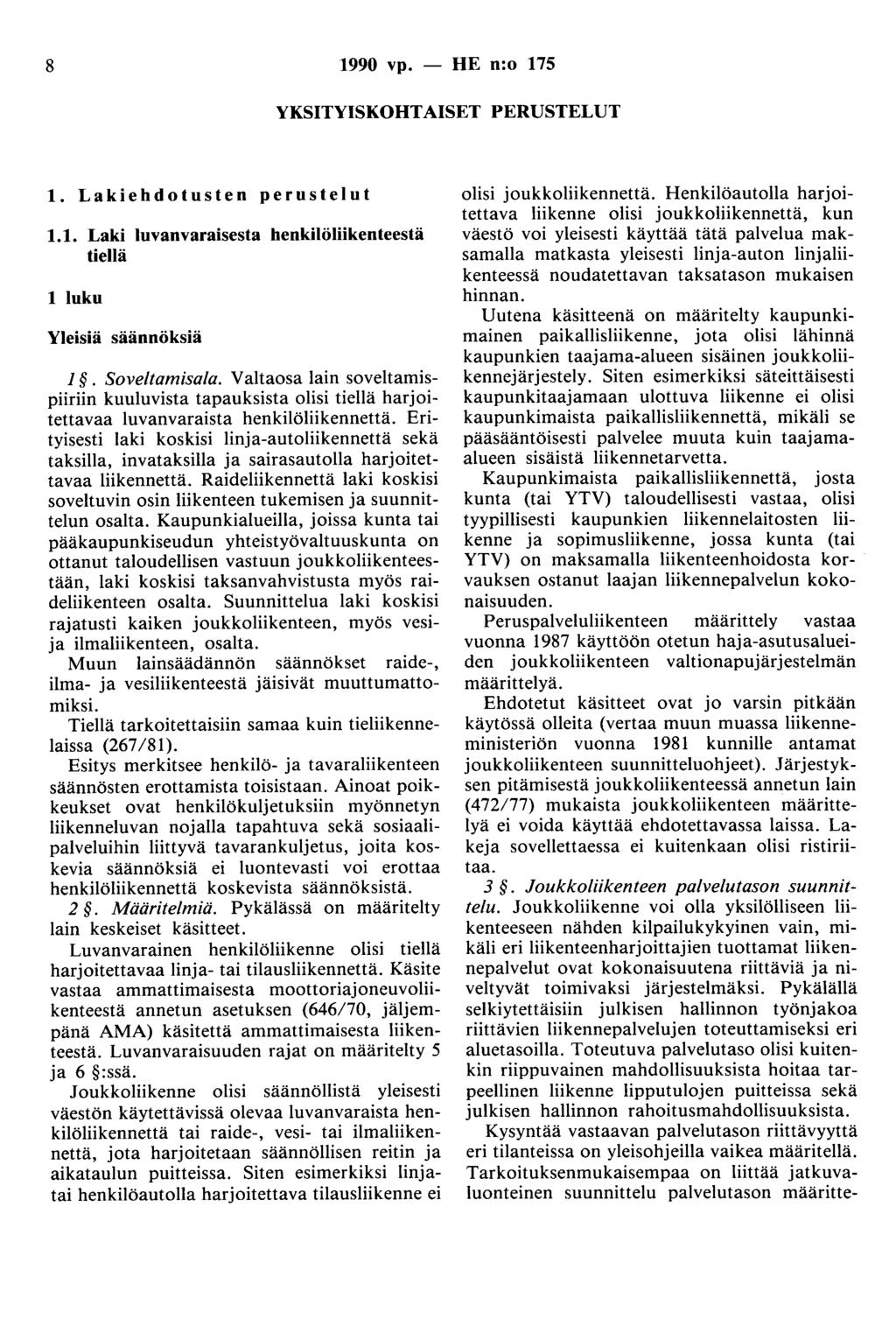 8 990 vp. - HE n:o 75 YKSITYISKOHTAISET PERUSTELUT. Lakiehdotusten perustelut.. Laki Iuvanvaraisesta henkilöliikenteestä tiellä luku Yleisiä säännöksiä. Soveltamisala.