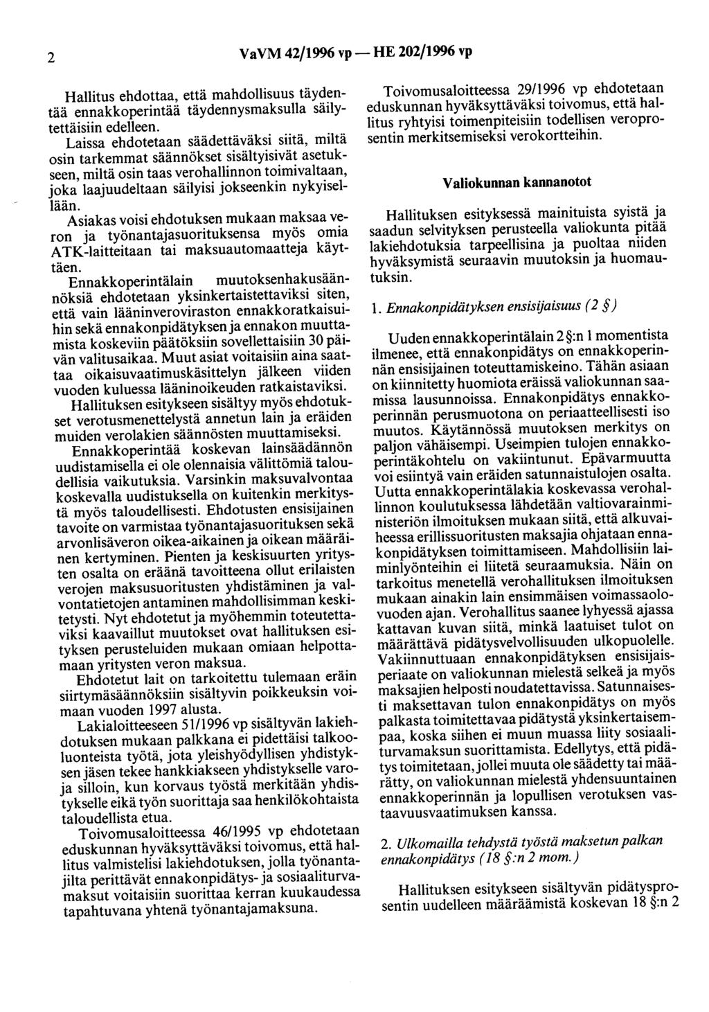 2 VaVM 42/1996 vp- HE 202/1996 vp Hallitus ehdottaa, että mahdollisuus täydentää ennakkoperintää täydennysmaksulla säilytettäisiin edelleen.