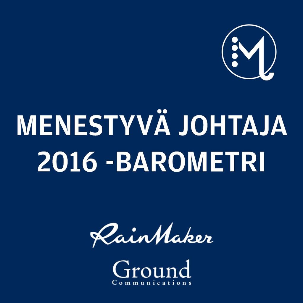 RAINMAKER BAROMETRIT MYYNTI HR Menestyvä Johtaja 2016 -barometri selvitti johdon näkemyksiä myynnin tilasta ja tulevaisuudesta syksyllä syksyllä 2016.