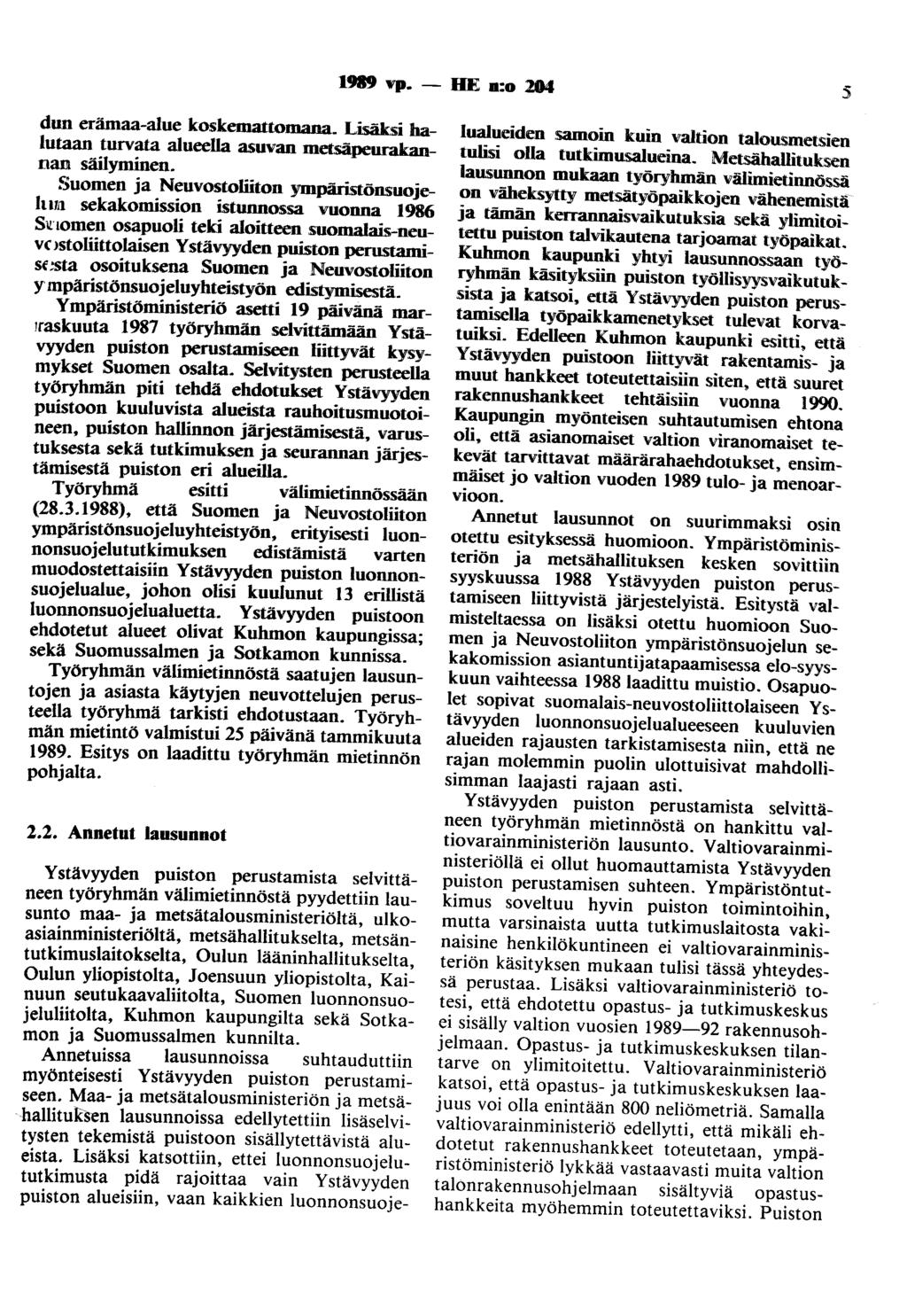 1919 "'I - HE n:o 2M dun erämaa-alue koskemattomana. Lisäksi halutaan turvata alueella asuvan metsäpeurakannan säilyminen.