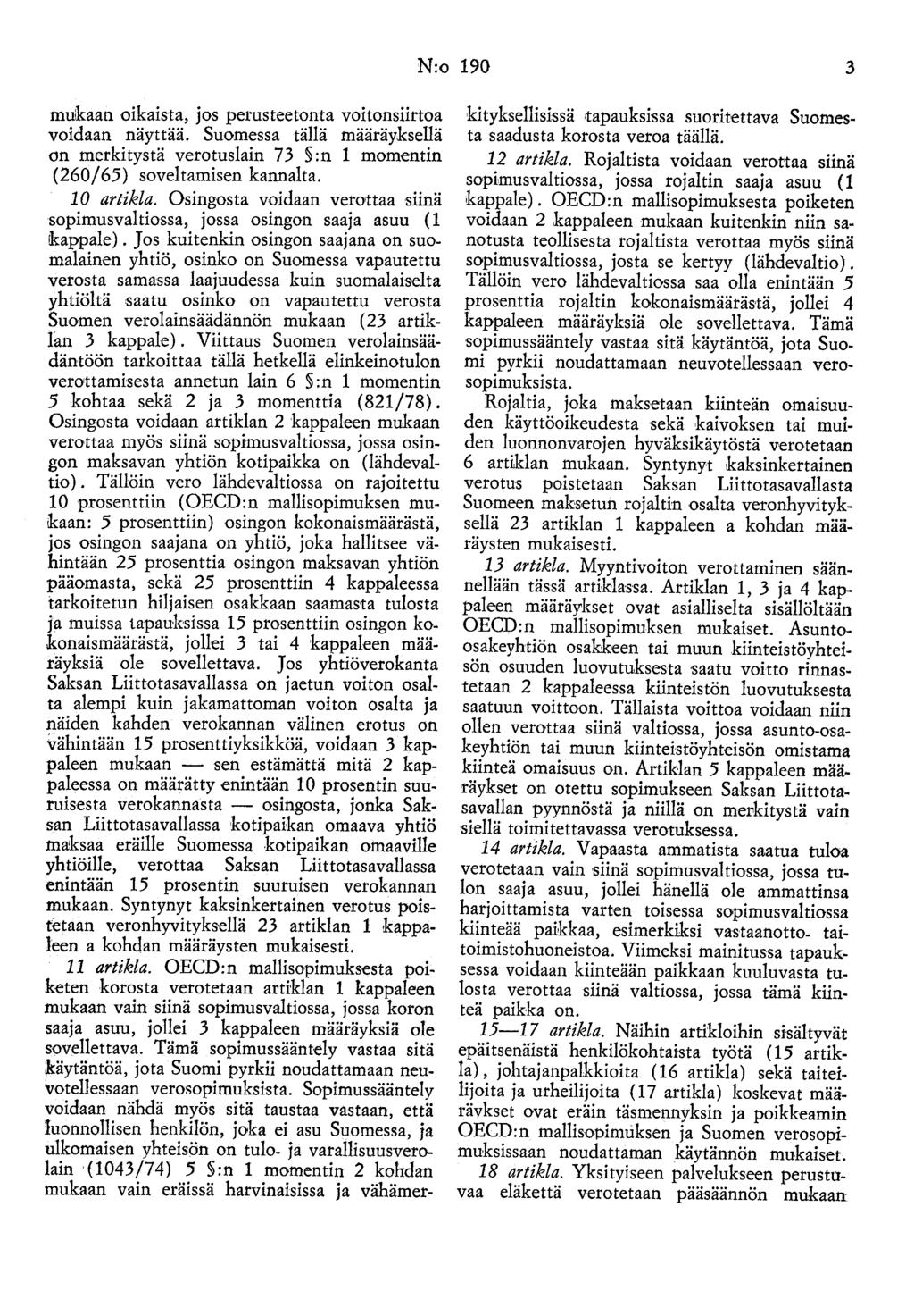 N:o 190 3 mukaan oikaista, jos perusteetonta voitonsiirtoa voidaan näyttää. Suomessa tällä määräyksellä on merkitystä verotuslain 73 :n 1 momentin (260/65) soveltamisen kannalta. 10 artikla.