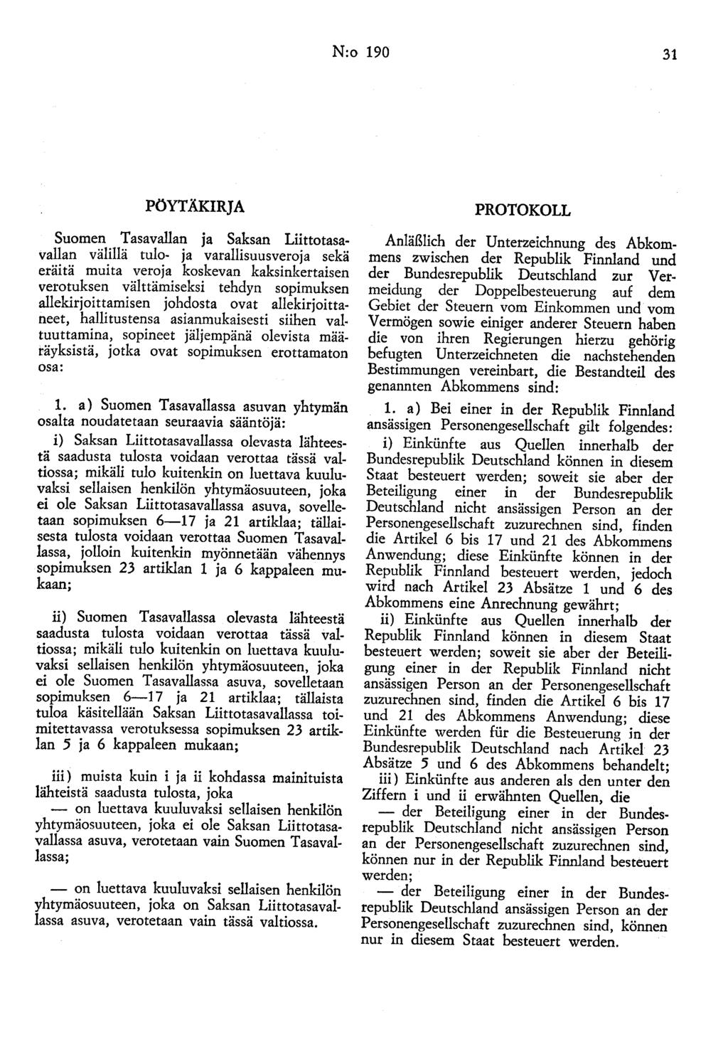 N:o 190 31 PÖYTÄKIRJA Suomen Tasavallan ja Saksan Liittotasavallan välillä tulo- ja varallisuusveroja sekä eräitä muita veroja koskevan kaksinkertaisen verotuksen välttämiseksi tehdyn sopimuksen