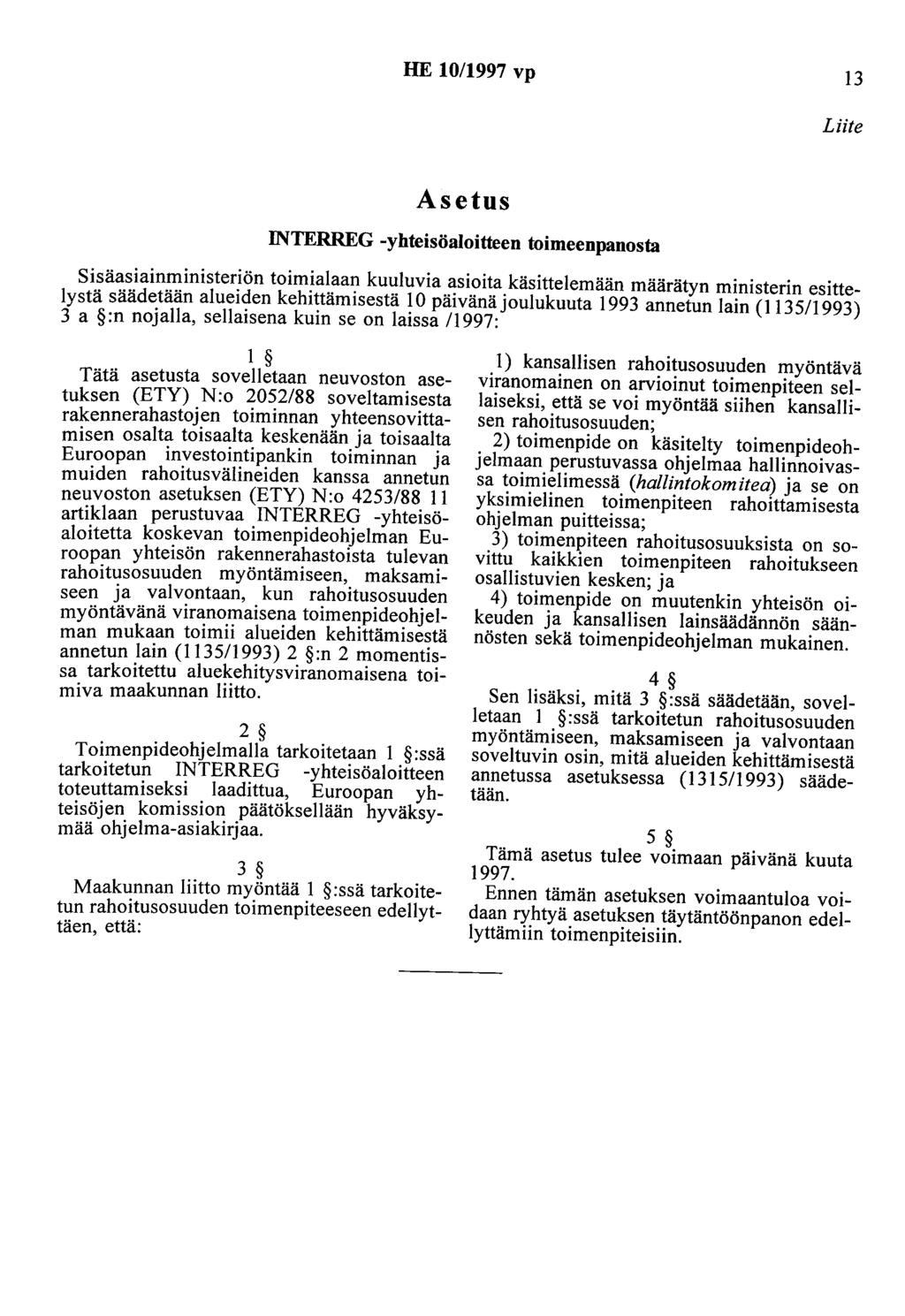 HE 10/1997 vp 13 Liite Asetus INTERREG -yhteisöaloitteen toimeenpanosta Sisäasiainministeriön toimialaan kuuluvia asioita käsittelemään määrätyn ministerin esittelystä säädetään alueiden