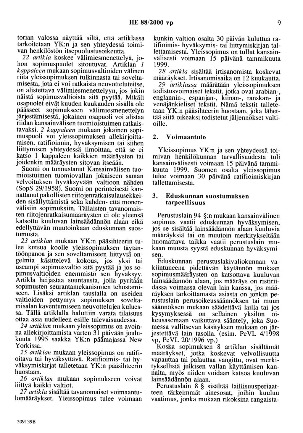 HE 88/2000 vp 9 torian valossa näyttää siltä, että artiklassa tarkoitetaan YK:n ja sen yhteydessä toimivan henkilöstön itsepuolustusoikeutta.