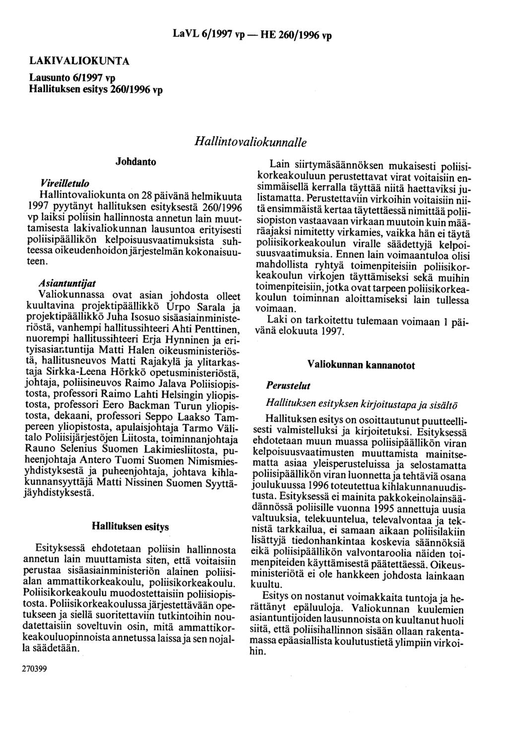 La VL 6/997 vp - HE 260/996 vp LAKIVALIOKUNTA Lausunto 6/997 vp Hallituksen esitys 260/996 vp H aliinto valiokunnalle Johdanto Vireilletulo Hallintovaliokunta on 28 päivänä helmikuuta 997 pyytänyt