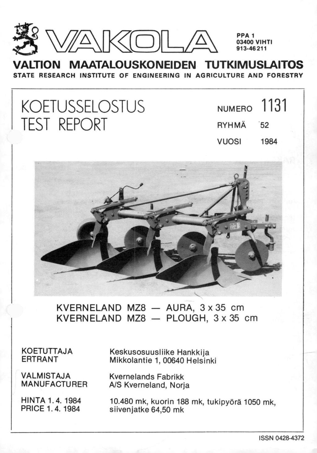 vz-uic(n: PPA 1 03400 VIHTI 913-46211 VALTION MAATALOUSKONEIDEN TUTKIMUSLAITOS STATE RESEARCH INSTITUTE OF ENGINEERING IN AGRICULTURE AND FORESTRY KOETUSSELOSTUS TEST REPORT NUMERO 1131 RYHMÄ 52