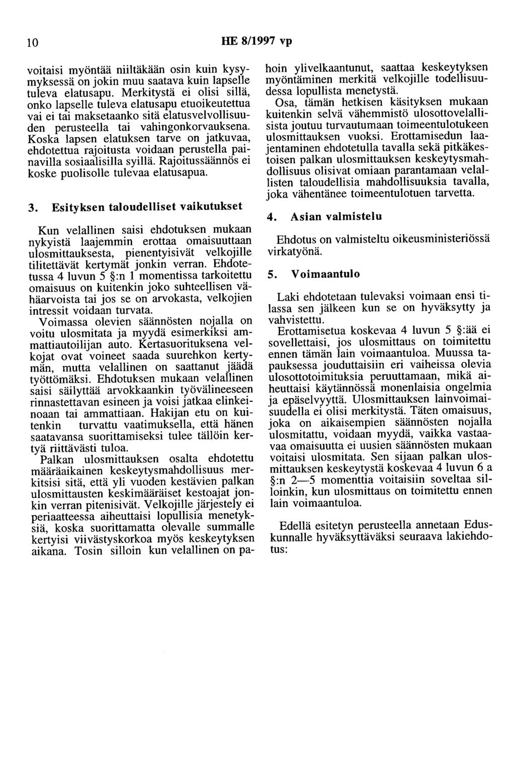 10 HE 8/1997 vp voitaisi myöntää niiltäkään osin kuin kysymyksessä on jokin muu saatava kuin lapselle tuleva elatusapu.