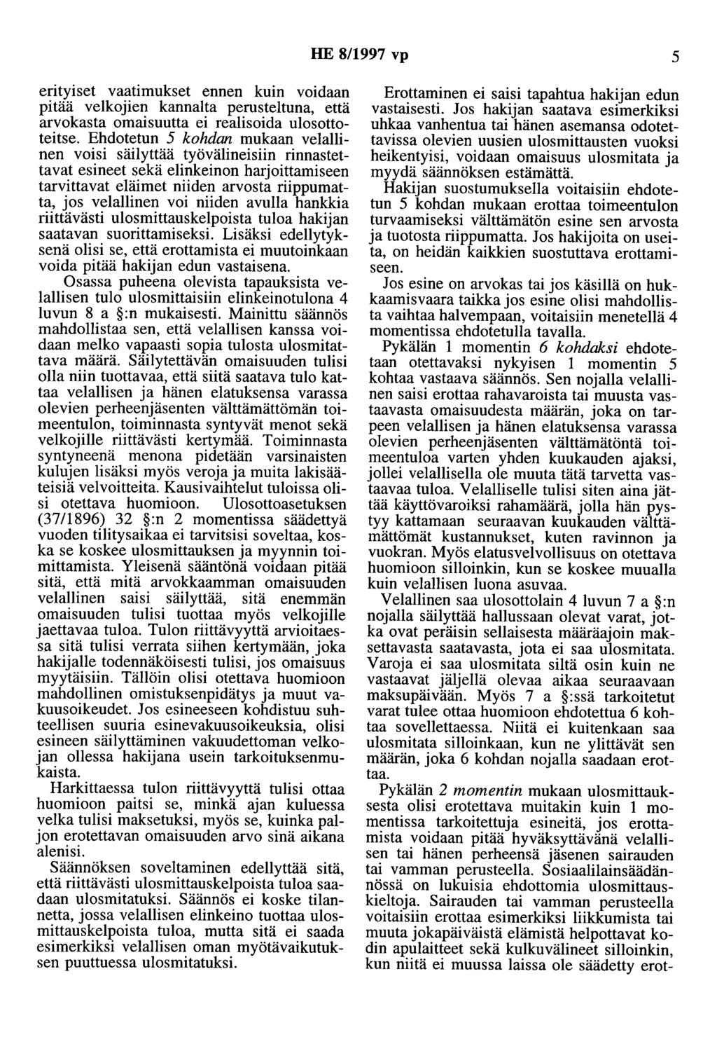 HE 8/1997 vp 5 erityiset vaatimukset ennen kuin voidaan pitää velkojien kannalta perusteltuna, että arvokasta omaisuutta ei realisoida ulosottoteitse.