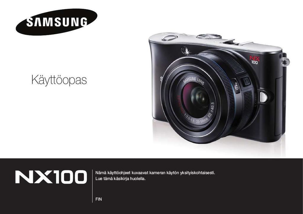 ). Yksityiskohtaiset käyttöohjeet ovat käyttäjänoppaassa Käyttöohje SAMSUNG NX100 Käyttöohjeet SAMSUNG NX100 Käyttäjän opas