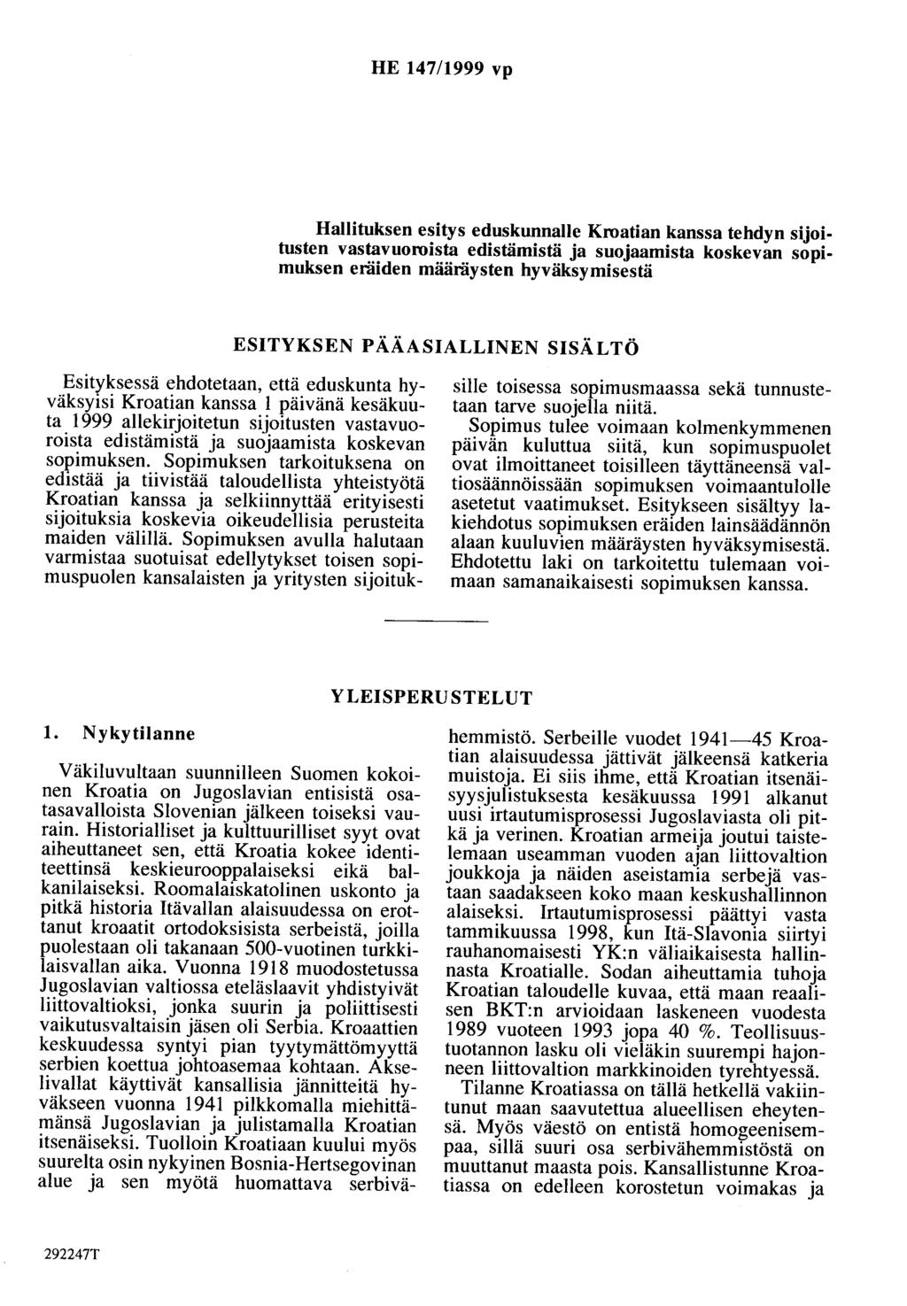 HE 147/1999 vp Hallituksen esitys eduskunnalle Kroatian kanssa tehdyn sijoitusten vastavuoroista edistämistä ja suojaamista koskevan sopimuksen eräiden määräysten hyväksymisestä ESITYKSEN