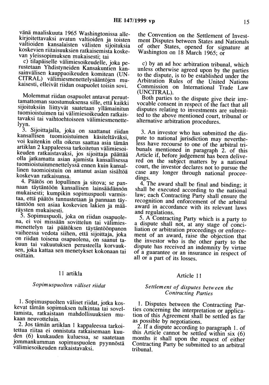 HE 147/1999 vp 15 vänä maaliskuuta 1965 Washingtonissa allekirjoitettavaksi avatun valtioiden ja toisten valtioiden kansalaisten välisten sijoituksia koskevien riitaisuuksien ratkaisemista koskevan