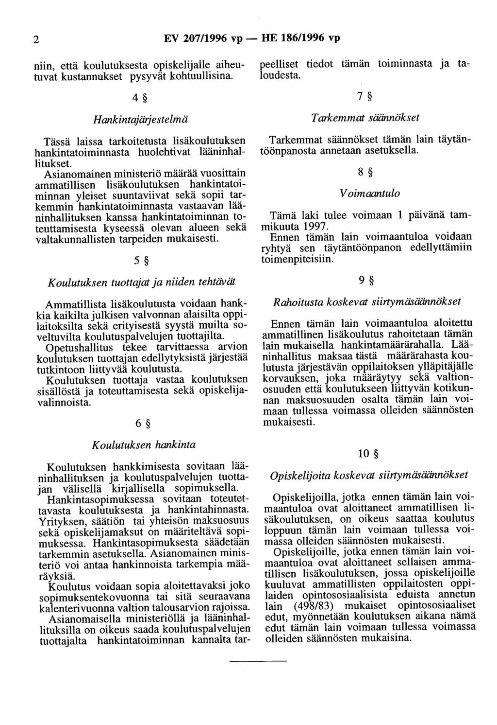 2 EV 207/1996 vp- HE 186/1996 vp niin, että koulutuksesta opiskelijalle aiheutuvat kustannukset pysyvät kohtuullisina.