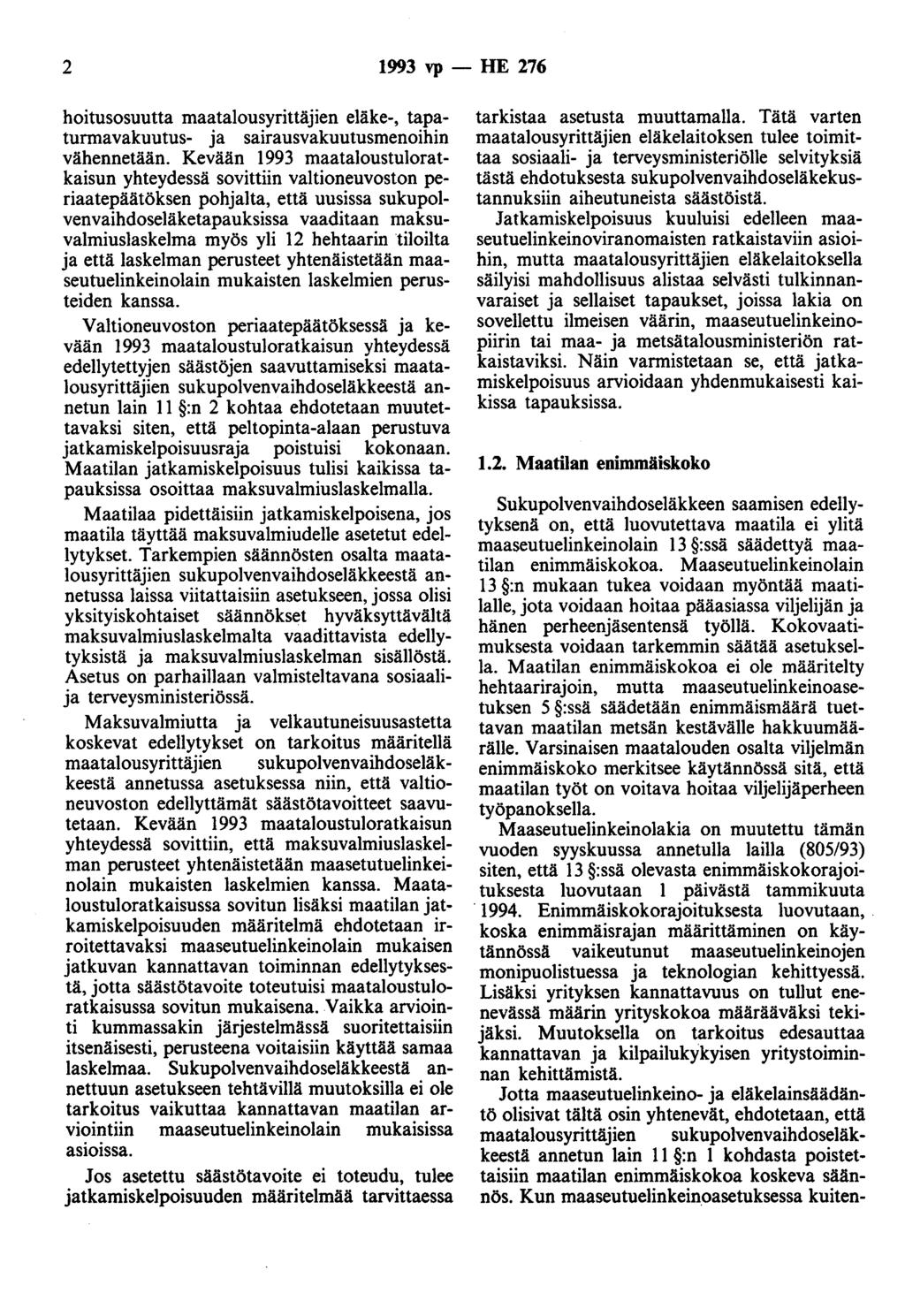 2 1993 vp - HE 276 hoitusosuutta maatalousyrittäjien eläke-, tapaturmavakuutus- ja sairausvakuutusmenoihin vähennetään.