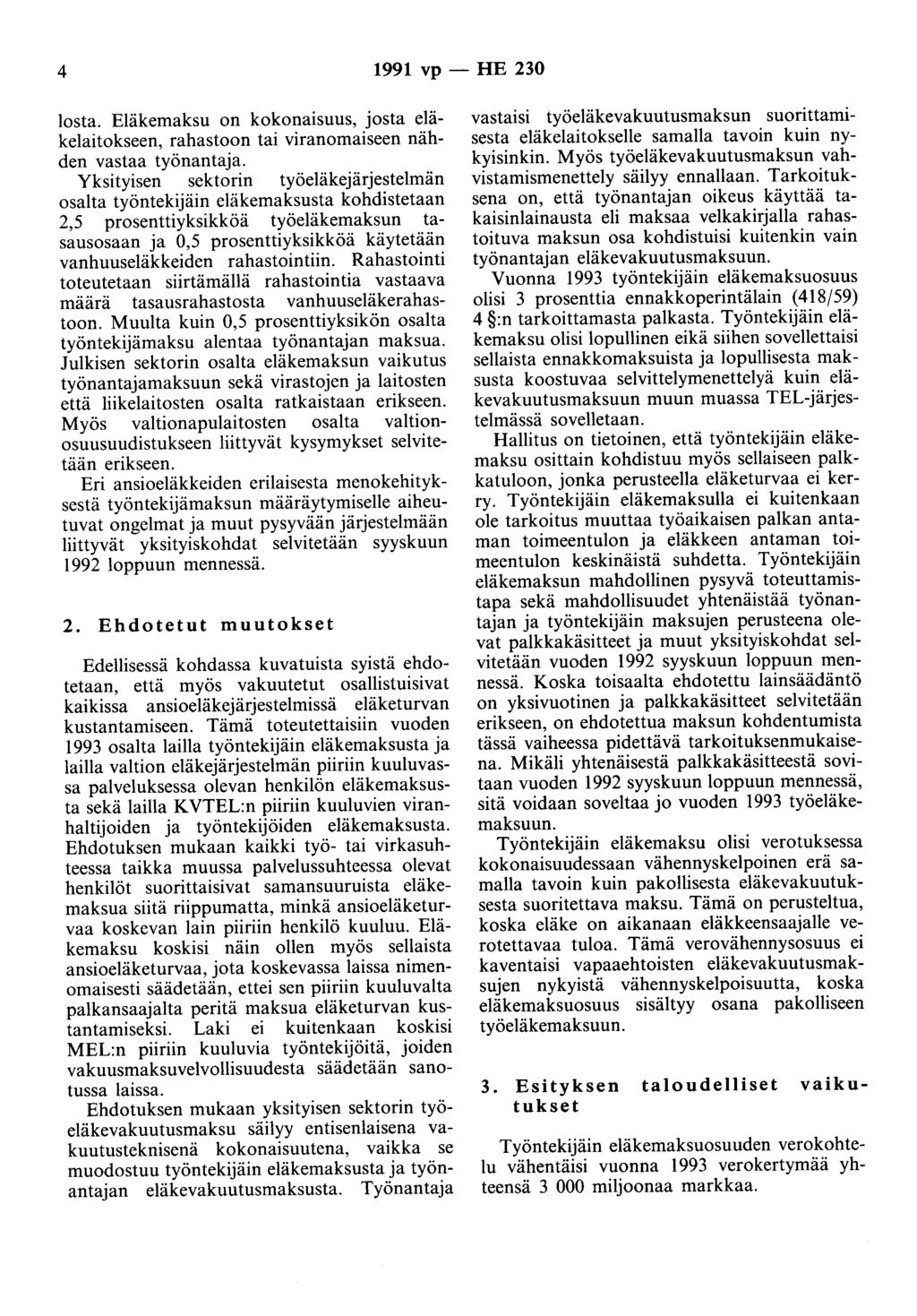 4 1991 vp - HE 230 losta. Eläkemaksu on kokonaisuus, josta eläkelaitokseen, rahastoon tai viranomaiseen nähden vastaa työnantaja.