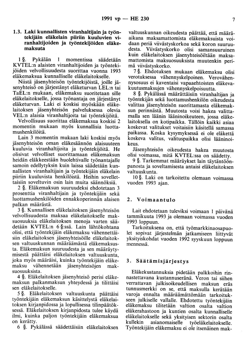 1991 vp - HE 230 7 1.3. Laki kunnallisten viranhaltijain ja työntekijäin eläkelain piiriin kuuluvien viranhaltijoiden ja työntekijöiden eläkemaksuta 1.