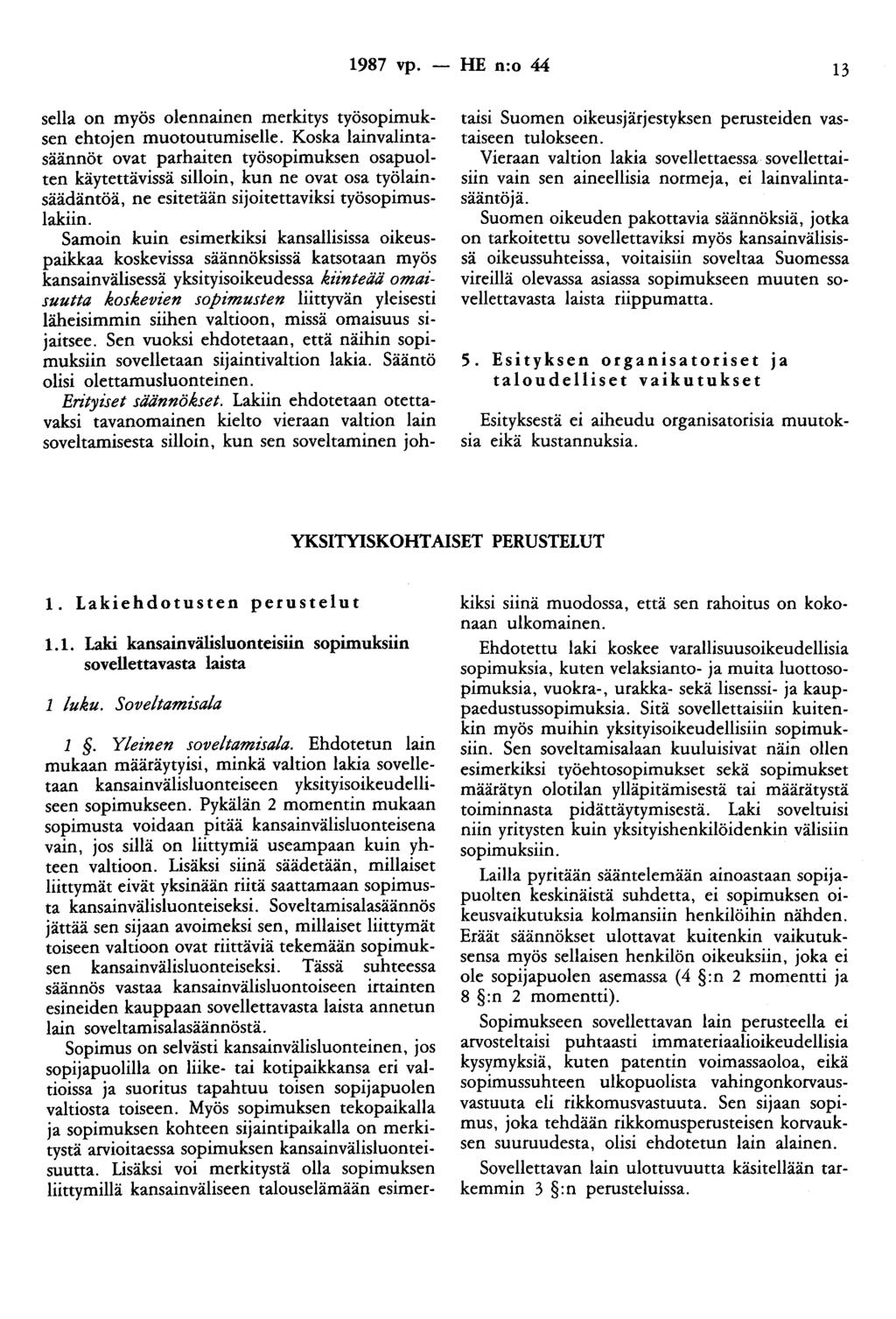 1987 vp. - HE n:o 44 13 sella on myös olennainen merkitys työsopimuksen ehtojen muotoutumiselle.