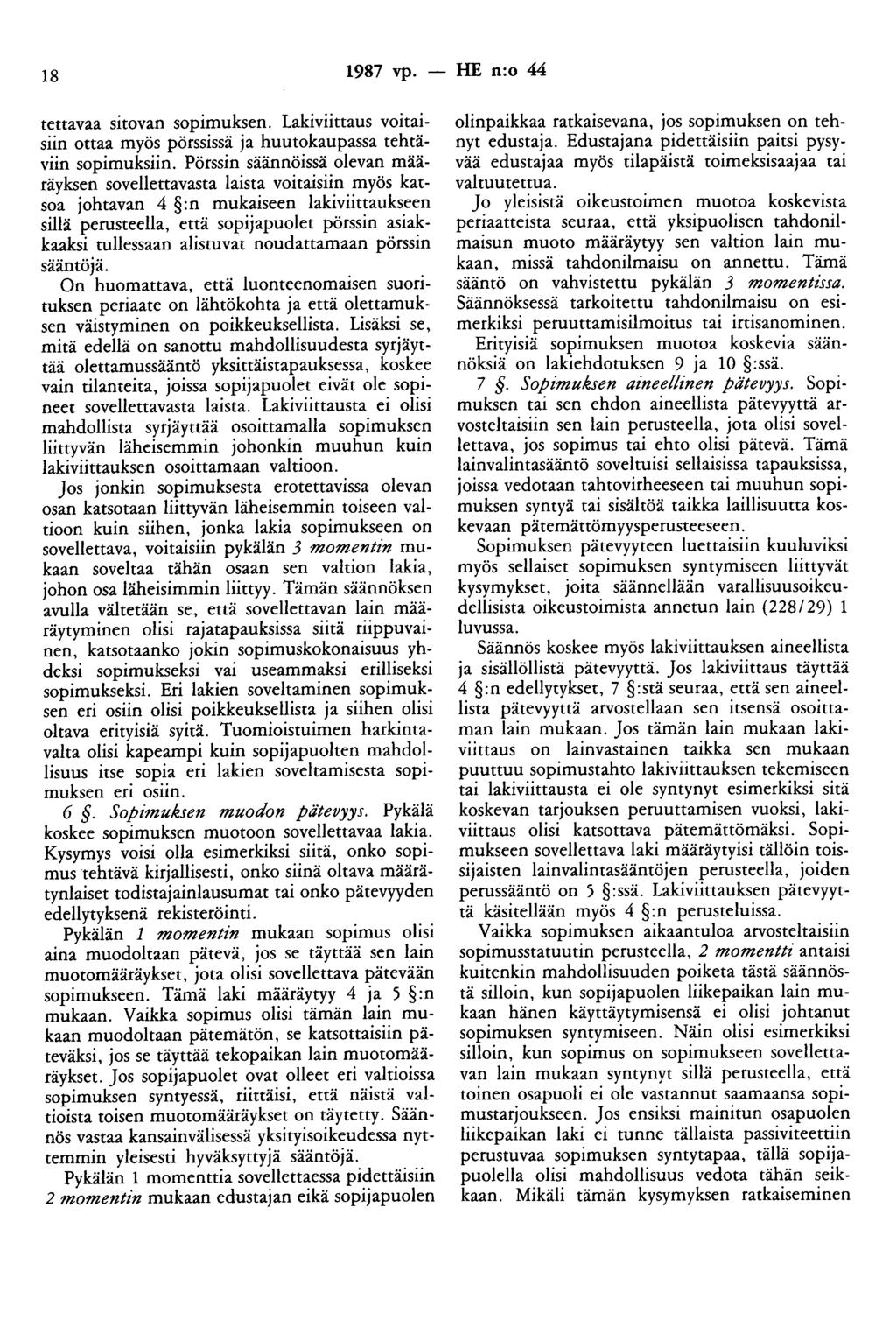 18 1987 vp. - HE n:o 44 tettavaa sitovan sopimuksen. Lakiviittaus voitaisiin ottaa myös pörssissä ja huutokaupassa tehtäviin sopimuksiin.