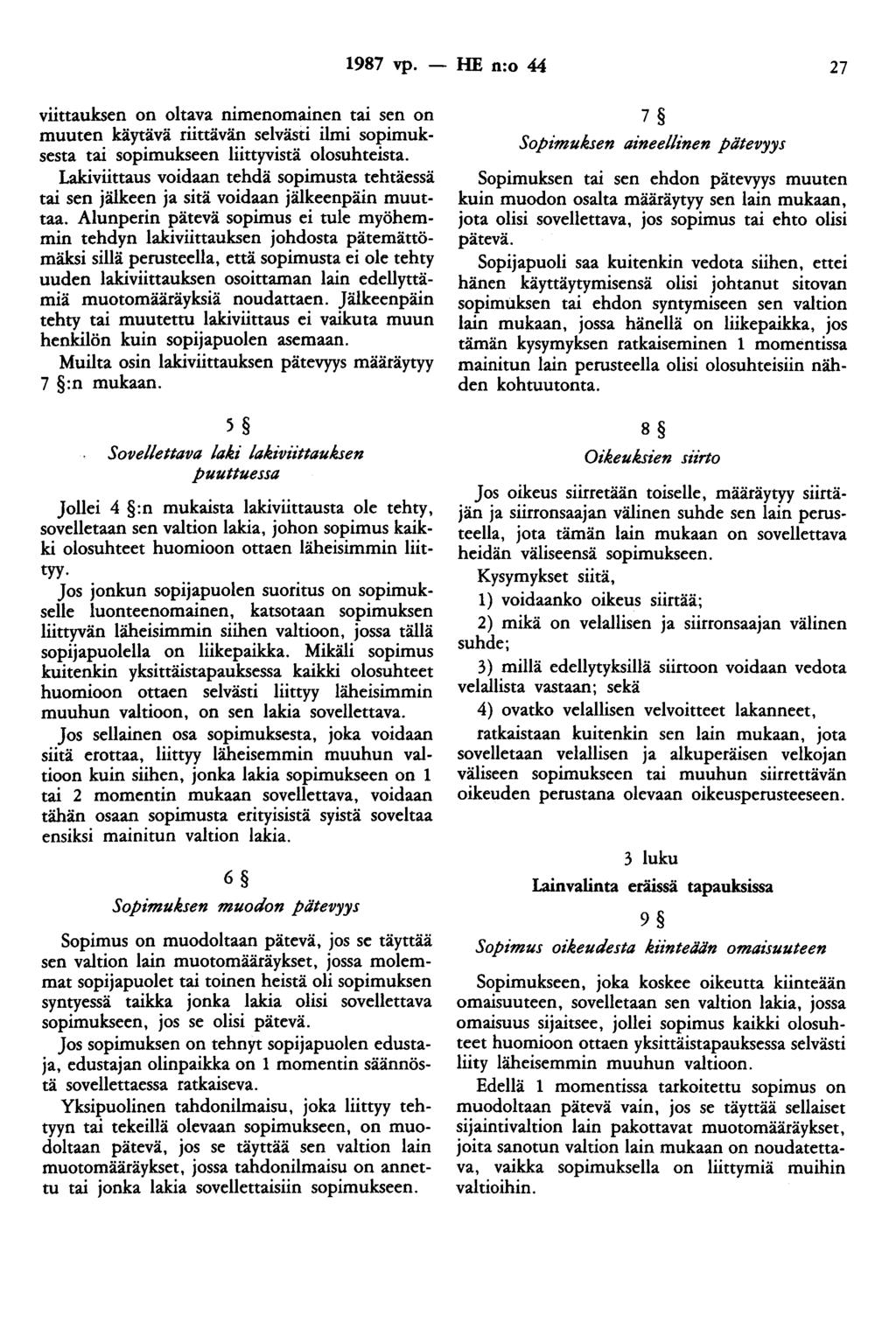 1987 vp. - HE n:o 44 27 viittauksen on oltava nimenomainen tai sen on muuten käytävä riittävän selvästi ilmi sopimuksesta tai sopimukseen liittyvistä olosuhteista.