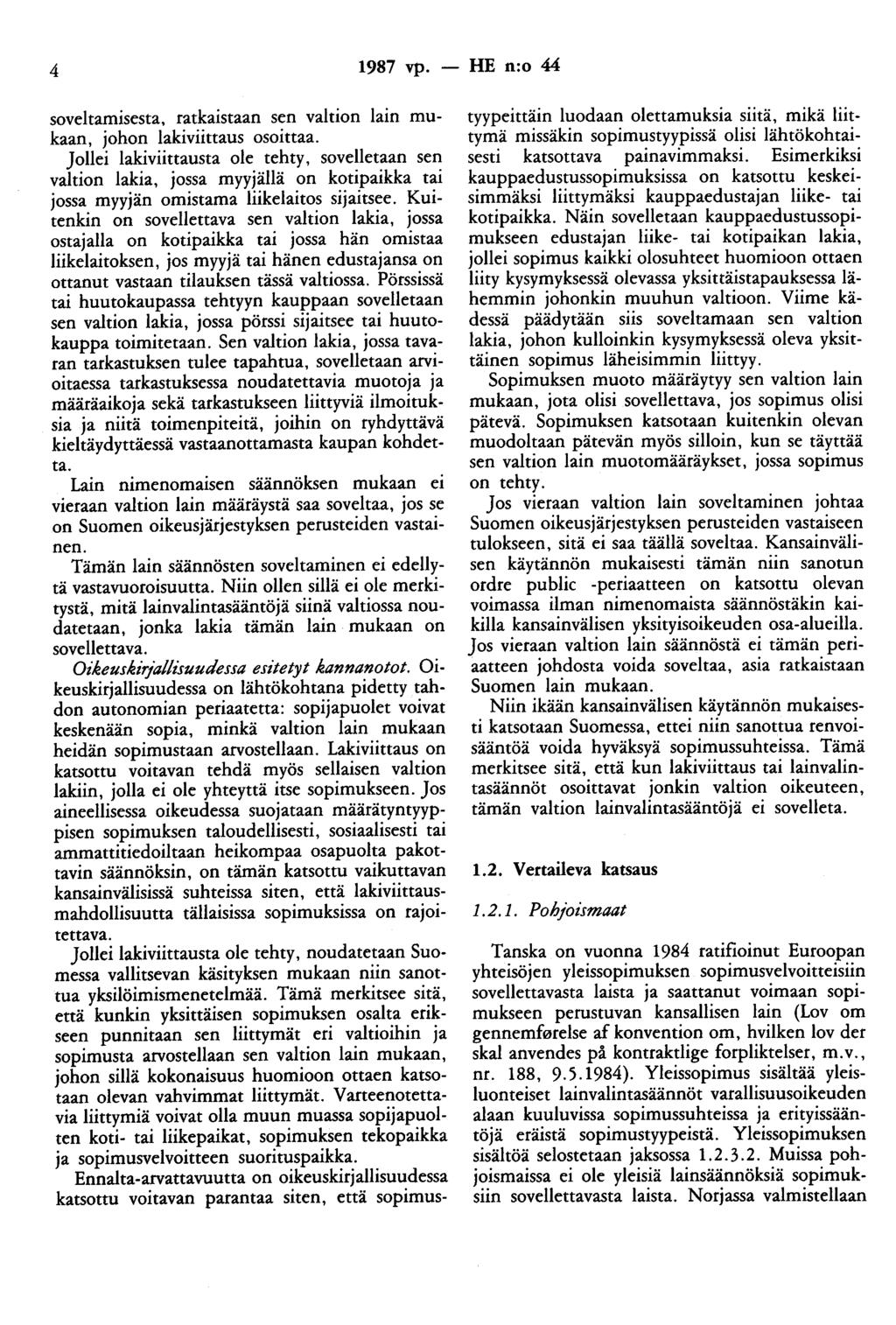 4 1987 vp. - HE n:o 44 soveltamisesta, ratkaistaan sen valtion lain mukaan, johon lakiviittaus osoittaa.