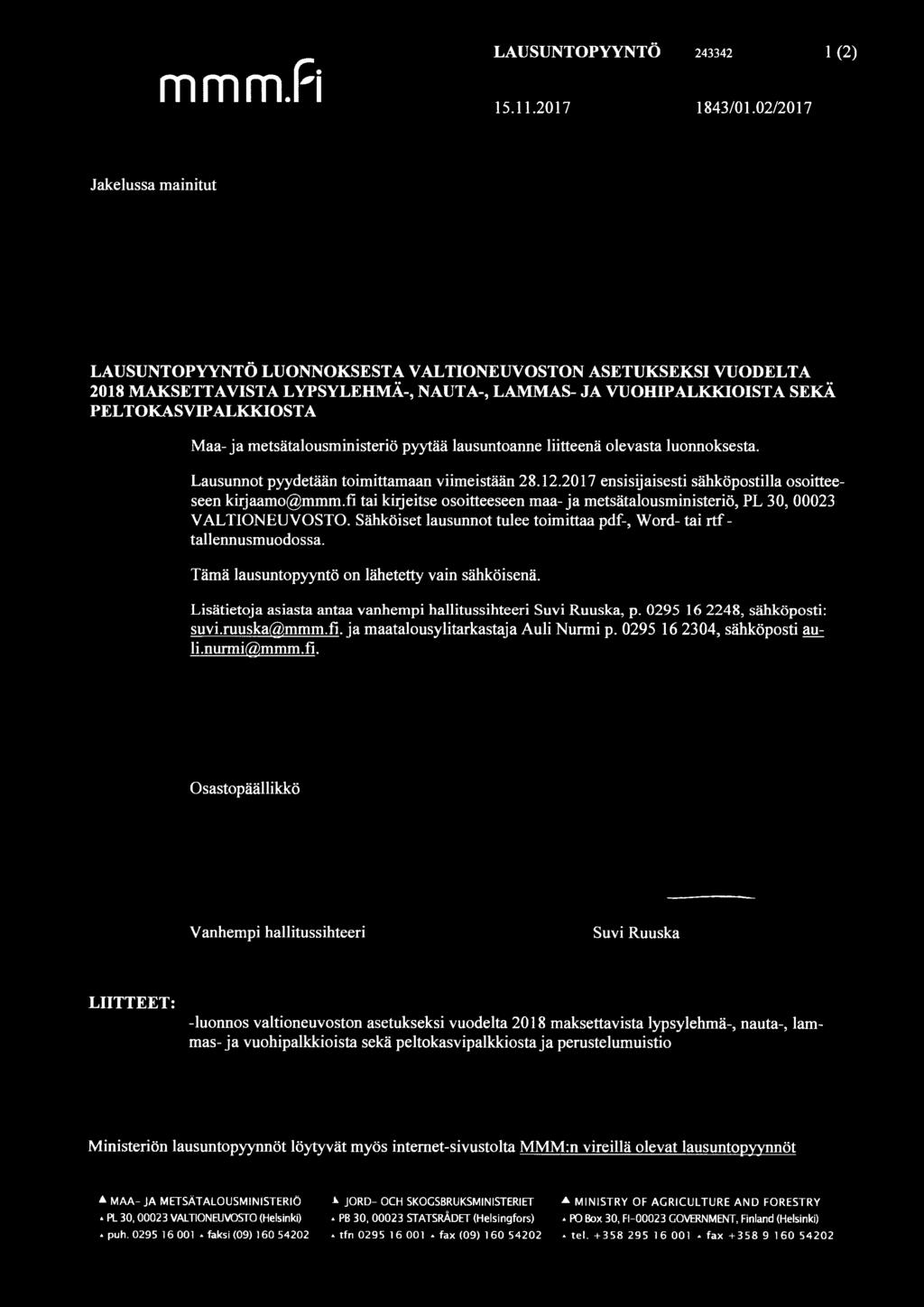 metsätalousministeriö pyytää lausuntoanne liitteenä olevasta luonnoksesta. Lausunnot pyydetään toimittamaan viimeistään 28.12.2017 ensisijaisesti sähköpostilla osoitteeseen kirjaamo@mmm.