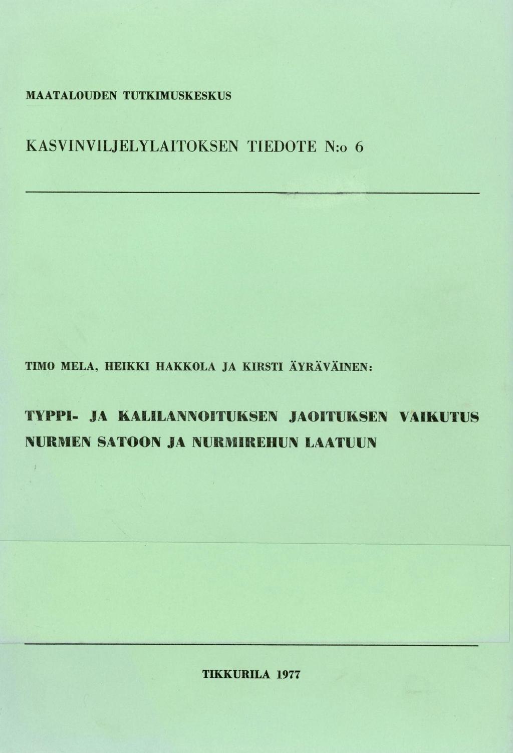 MAATALOUDEN TUTKIMUSKESKUS KASVINVILJELYLAITOKSEN TIEDOTE N:o 6 TIMO MELA HEIKKI HAKKOLA JA KIRSTI