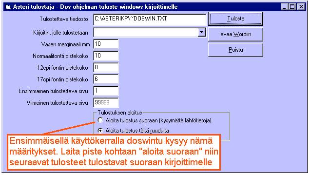 Ota tuloste Asteri ohjelmasta Kun otat tulosteen Asteri ohjelmasta ja kirjoitinportiksi on määritetty *~doswin.