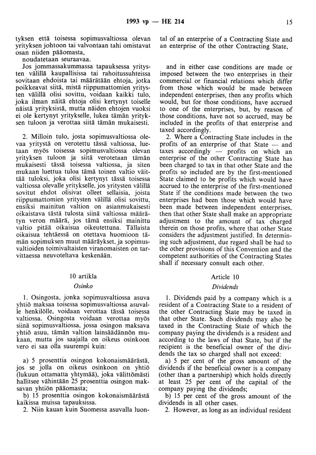 1993 vp - HE 214 15 tyksen että toisessa sopimusvaltiossa olevan yrityksen johtoon tai valvontaan tahi omistavat osan niiden pääomasta, noudatetaan seuraavaa.