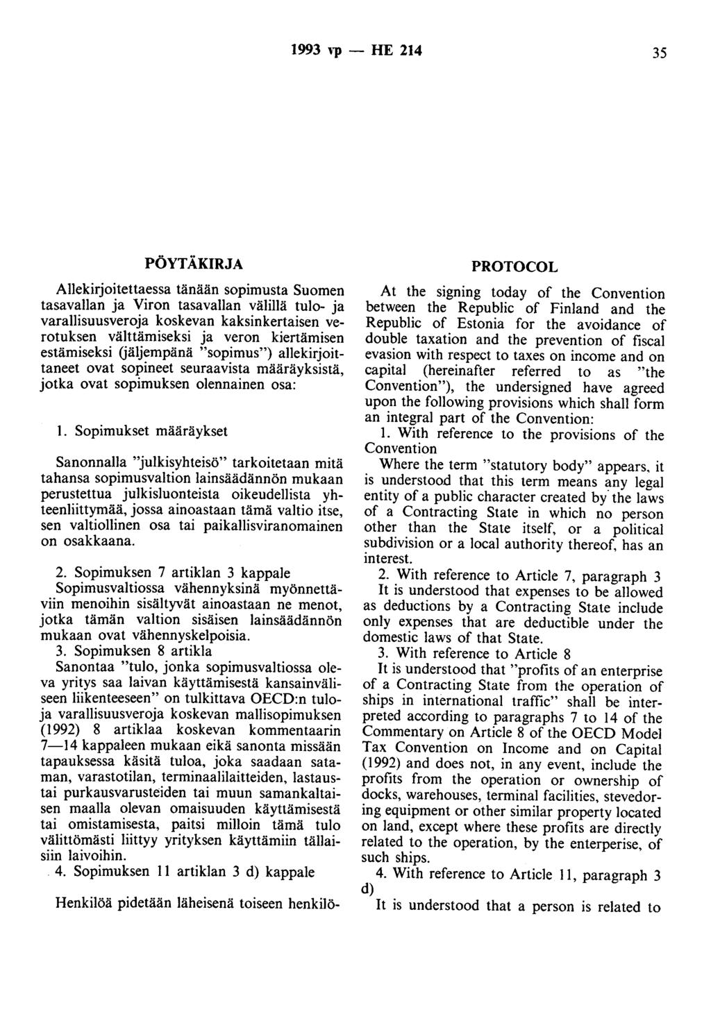 1993 '"P - HE 214 35 PÖYTÄKIRJA Allekirjoitettaessa tänään sopimusta Suomen tasavallan ja Viron tasavallan välillä tulo- ja varallisuusveroja koskevan kaksinkertaisen verotuksen välttämiseksi ja