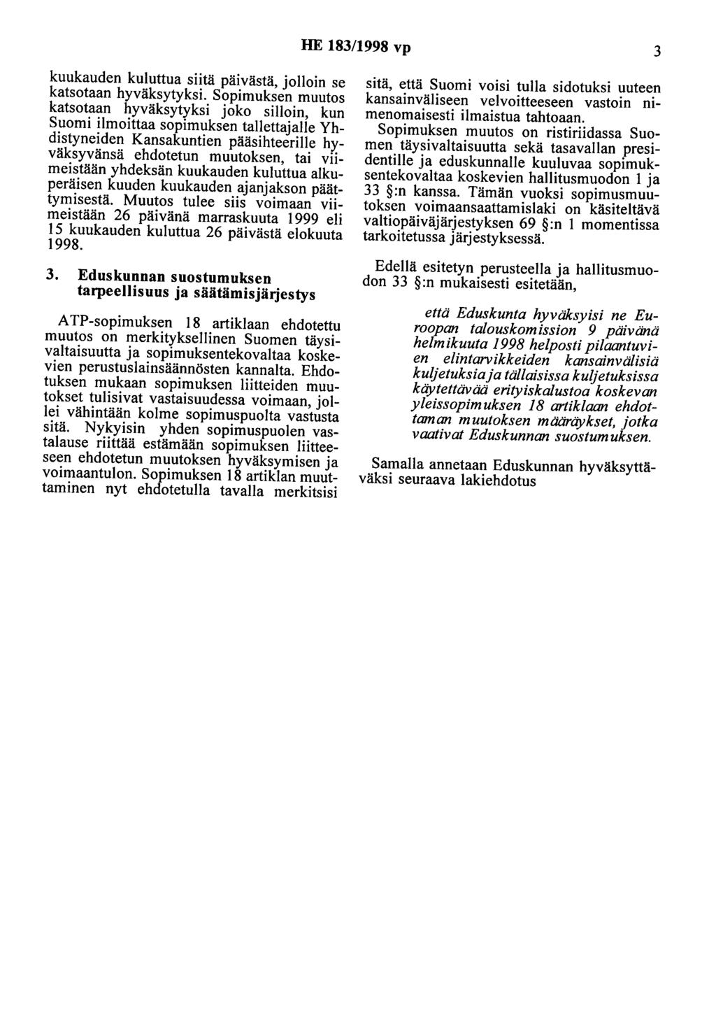 HE 183/1998 vp 3 kuukauden kuluttua siitä päivästä, jolloin se katsotaan hyväksytyksi.