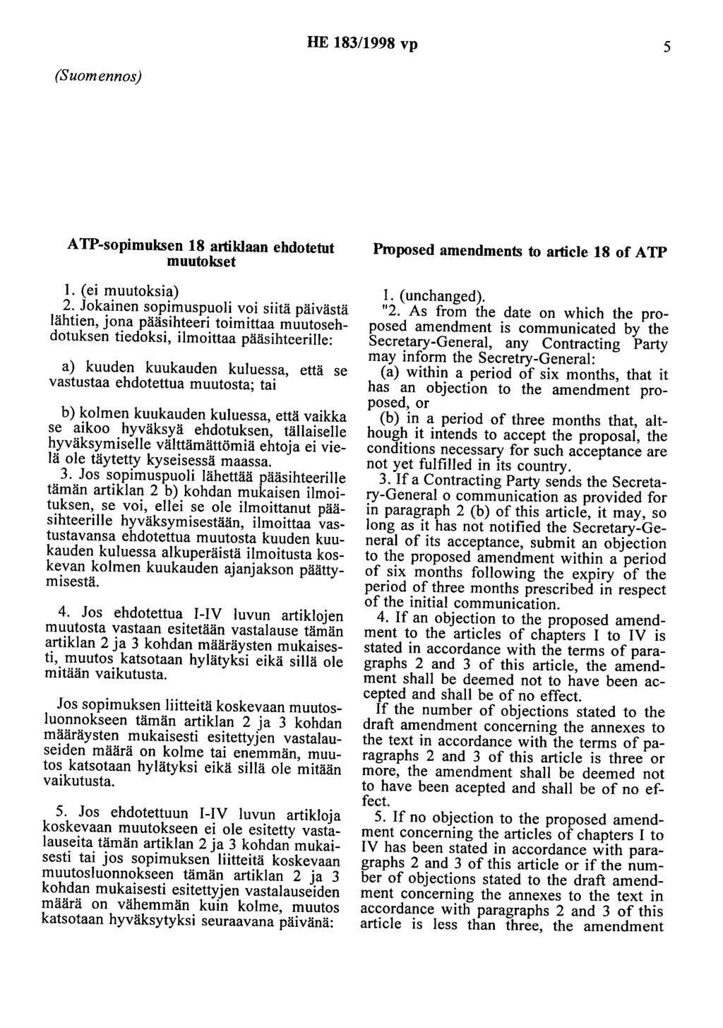 HE 183/1998 vp 5 (Suomennos) A TP-sopimuksen 18 artiklaan ehdotetut muutokset 1. (ei muutoksia) 2.