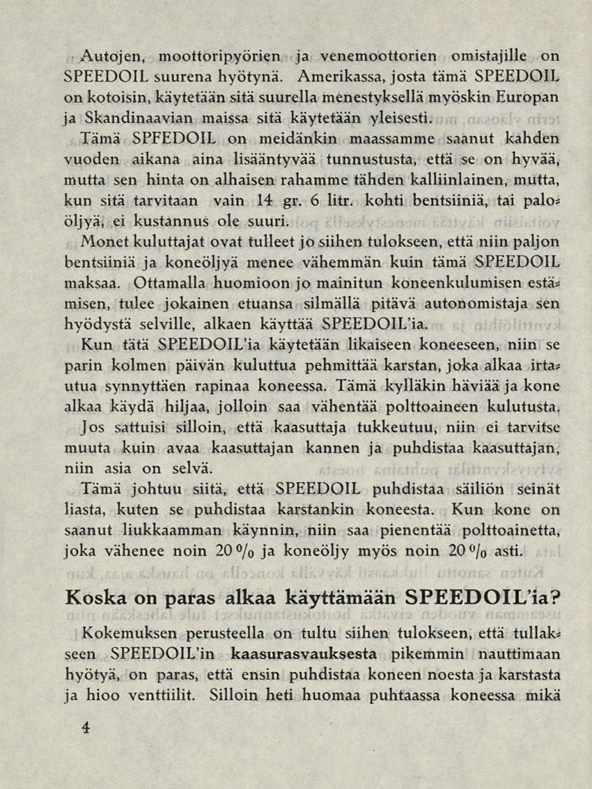 Autojen, moottoripyörien ja venemoottorien omistajille on SPEEDOIL suurena hyötynä.